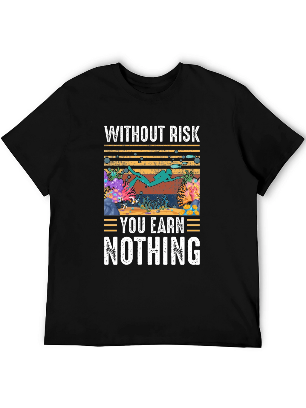 Without Risk You Earn Nothing Scuba Diving T-Shirt
