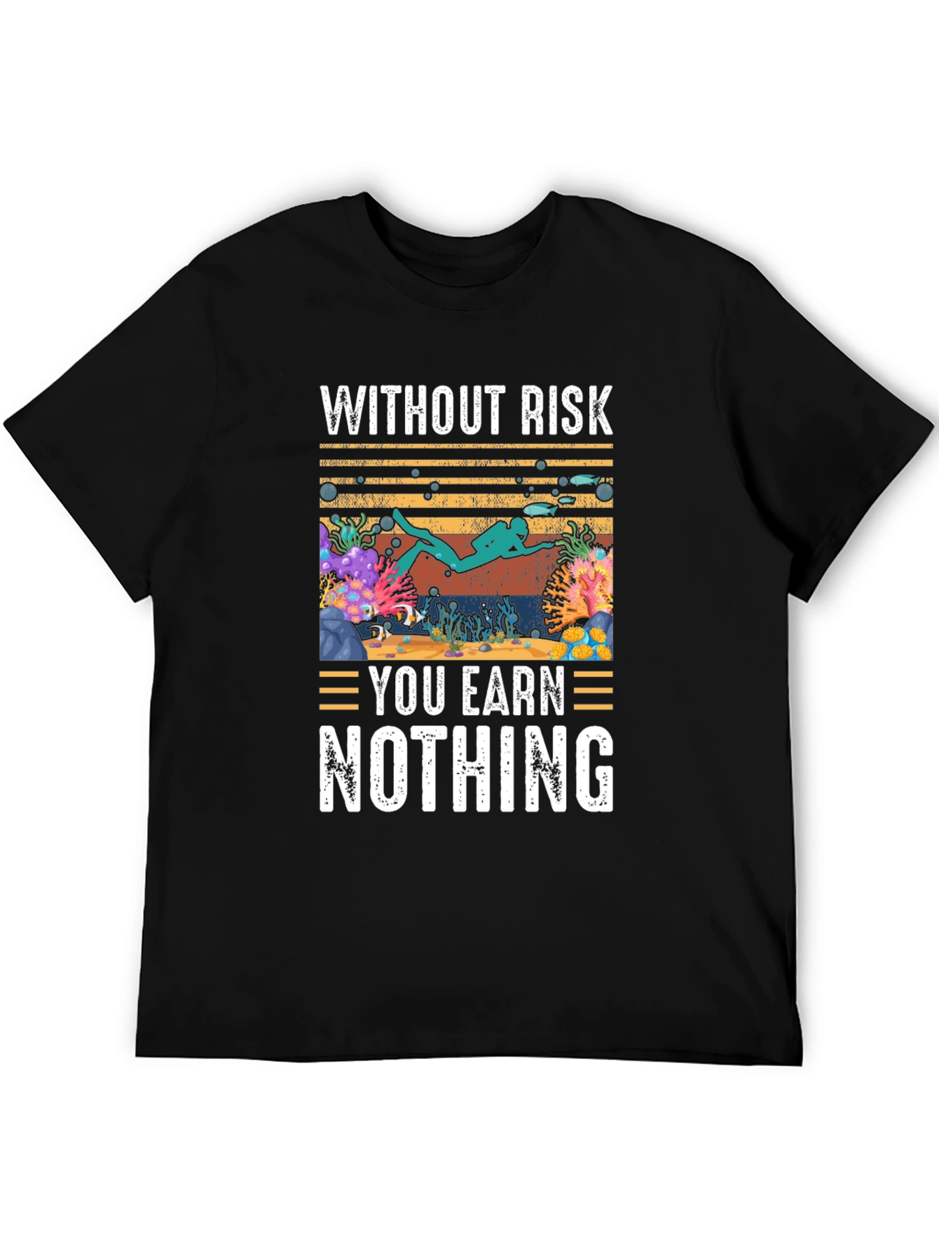 Without Risk You Earn Nothing Scuba Diving T-Shirt