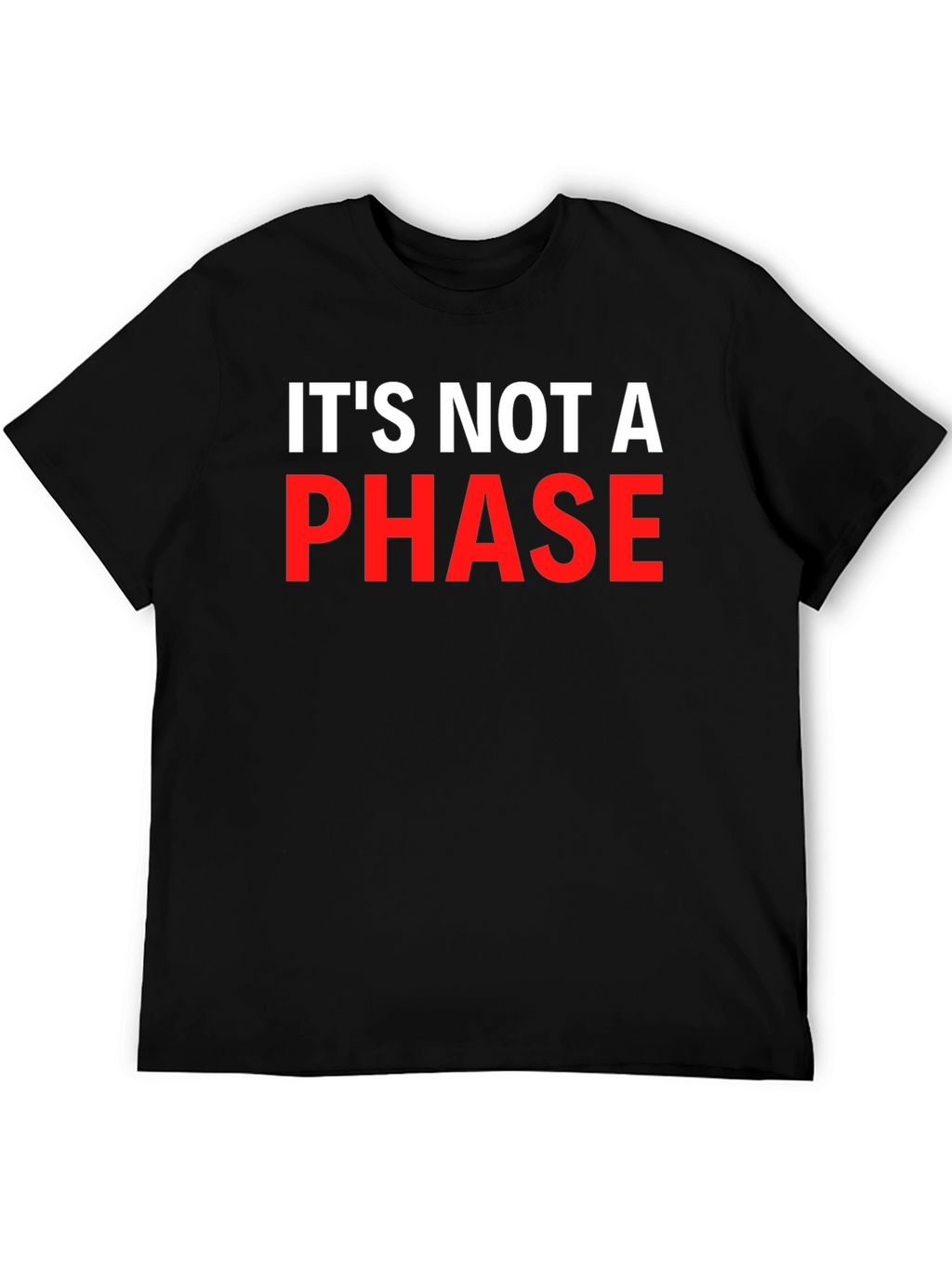 Its Not A Phase Graphic T-Shirt