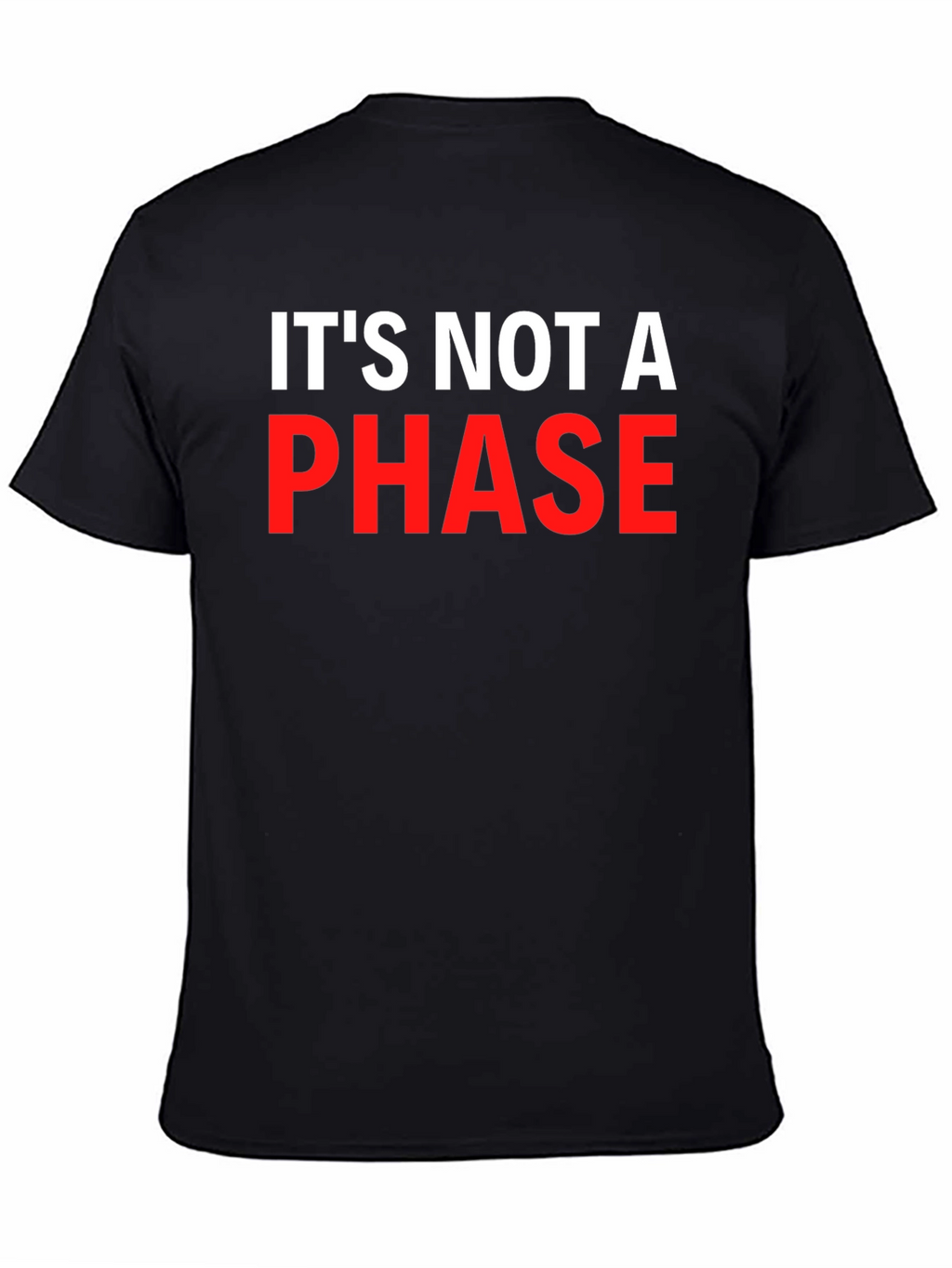 Its Not A Phase Graphic T-Shirt