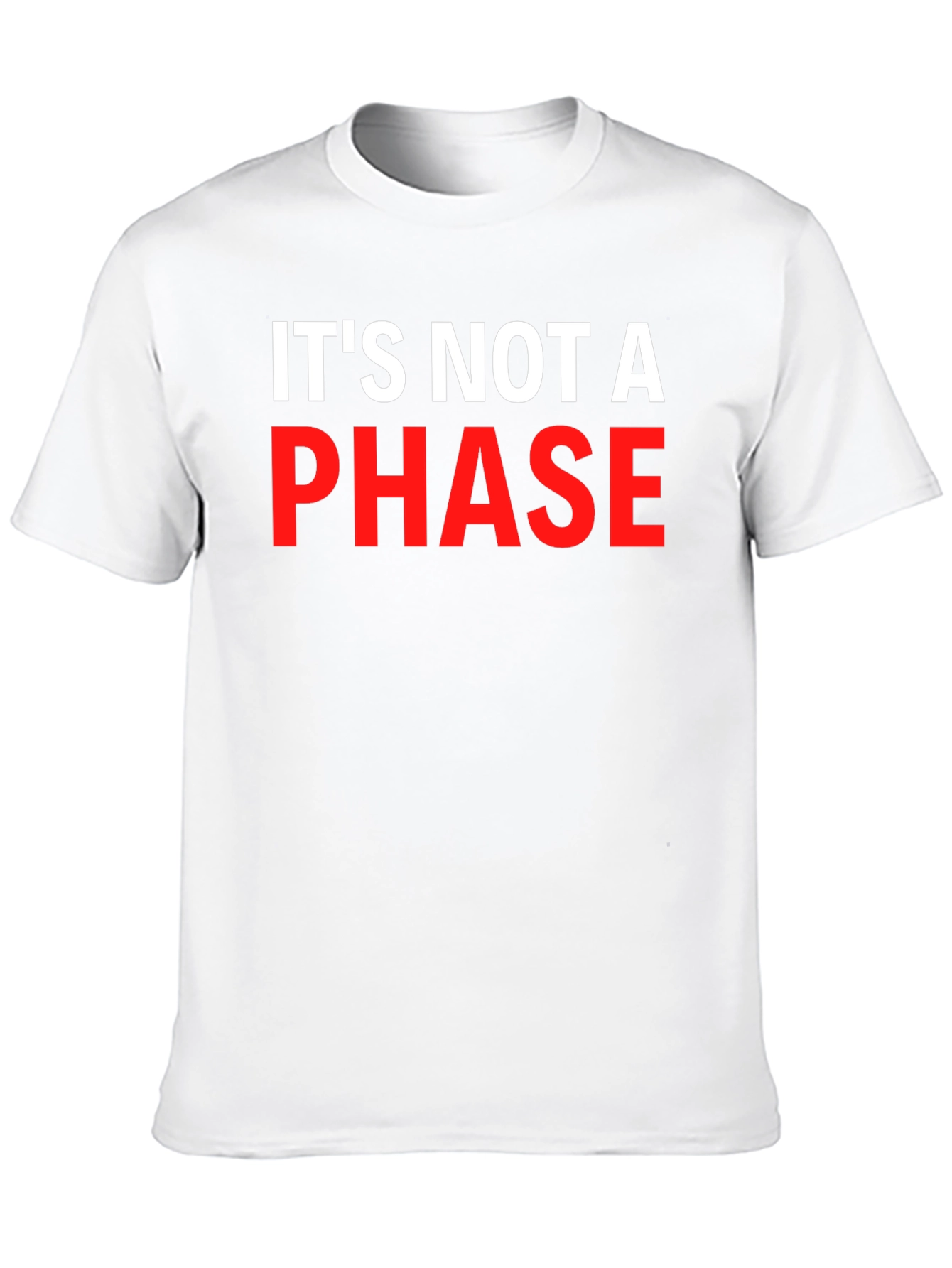 Its Not A Phase Graphic T-Shirt