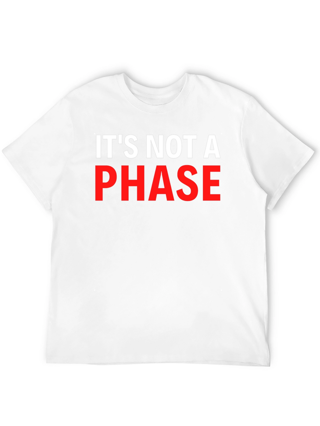 Its Not A Phase Graphic T-Shirt