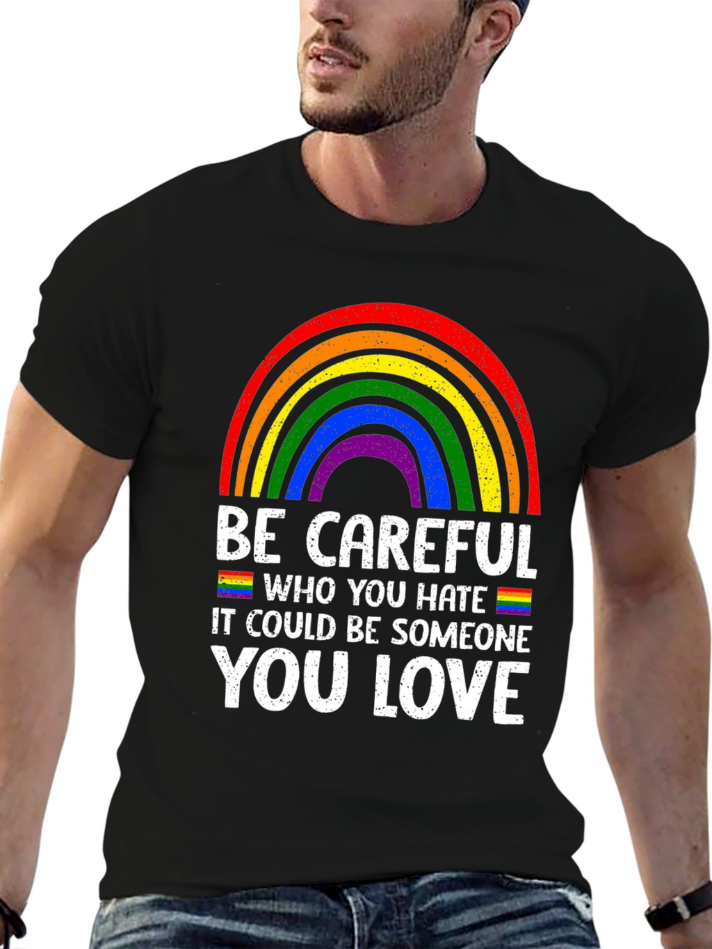 Be Careful Who You Hate LGBTQ Pride T-Shirt