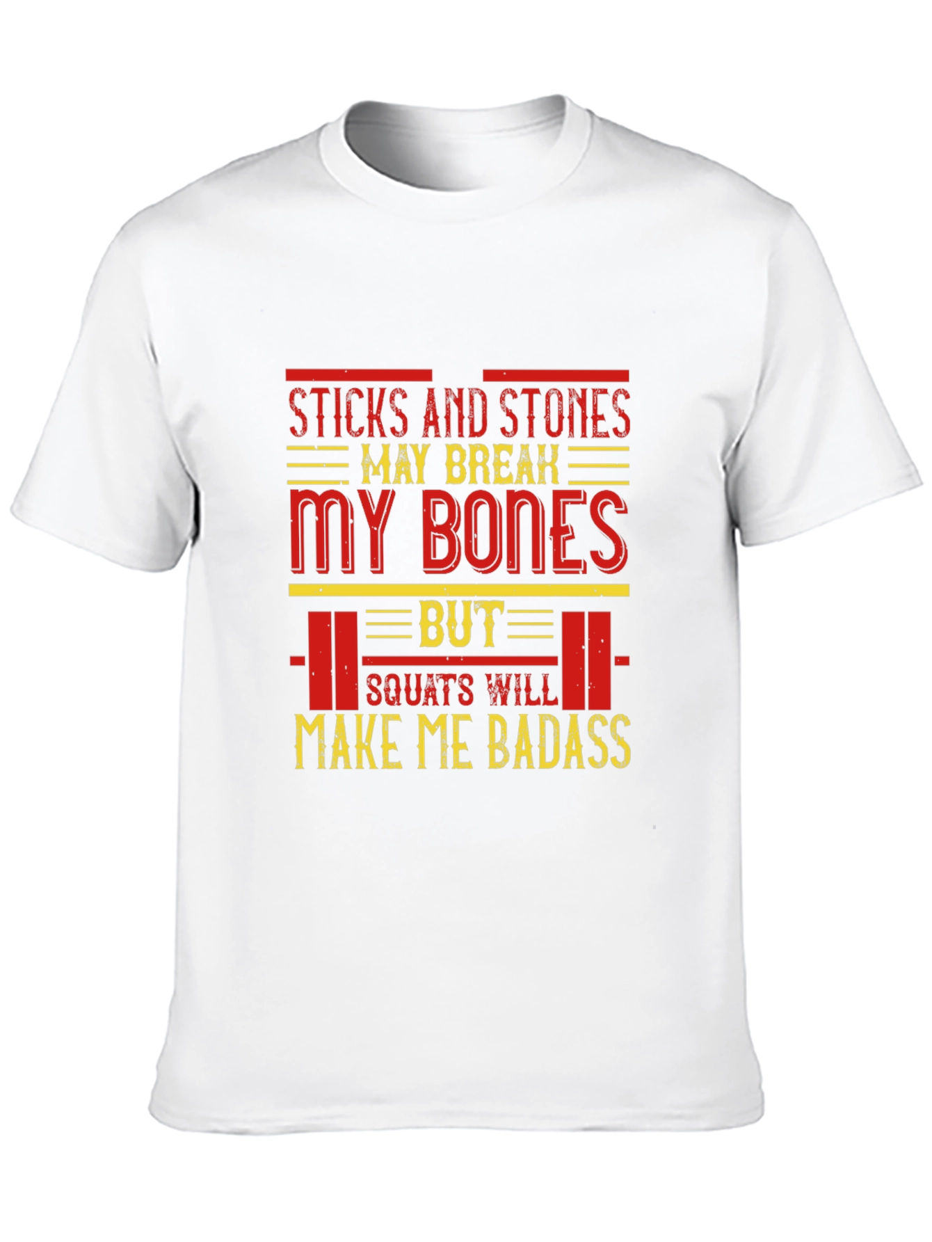 Sticks and Stones Squats Badass T-Shirt