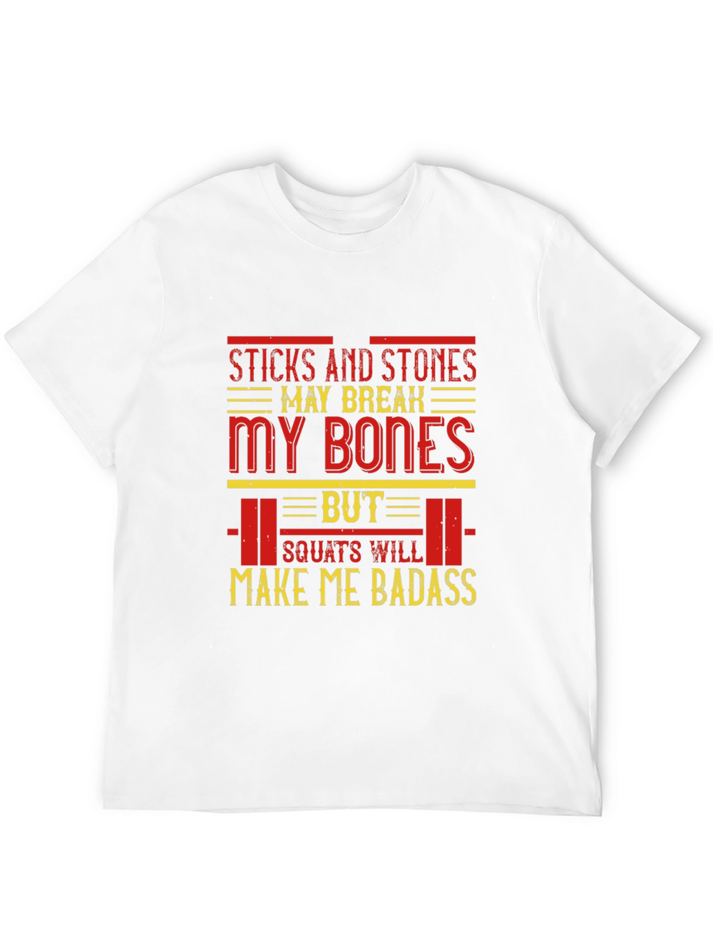 Sticks and Stones Squats Badass T-Shirt