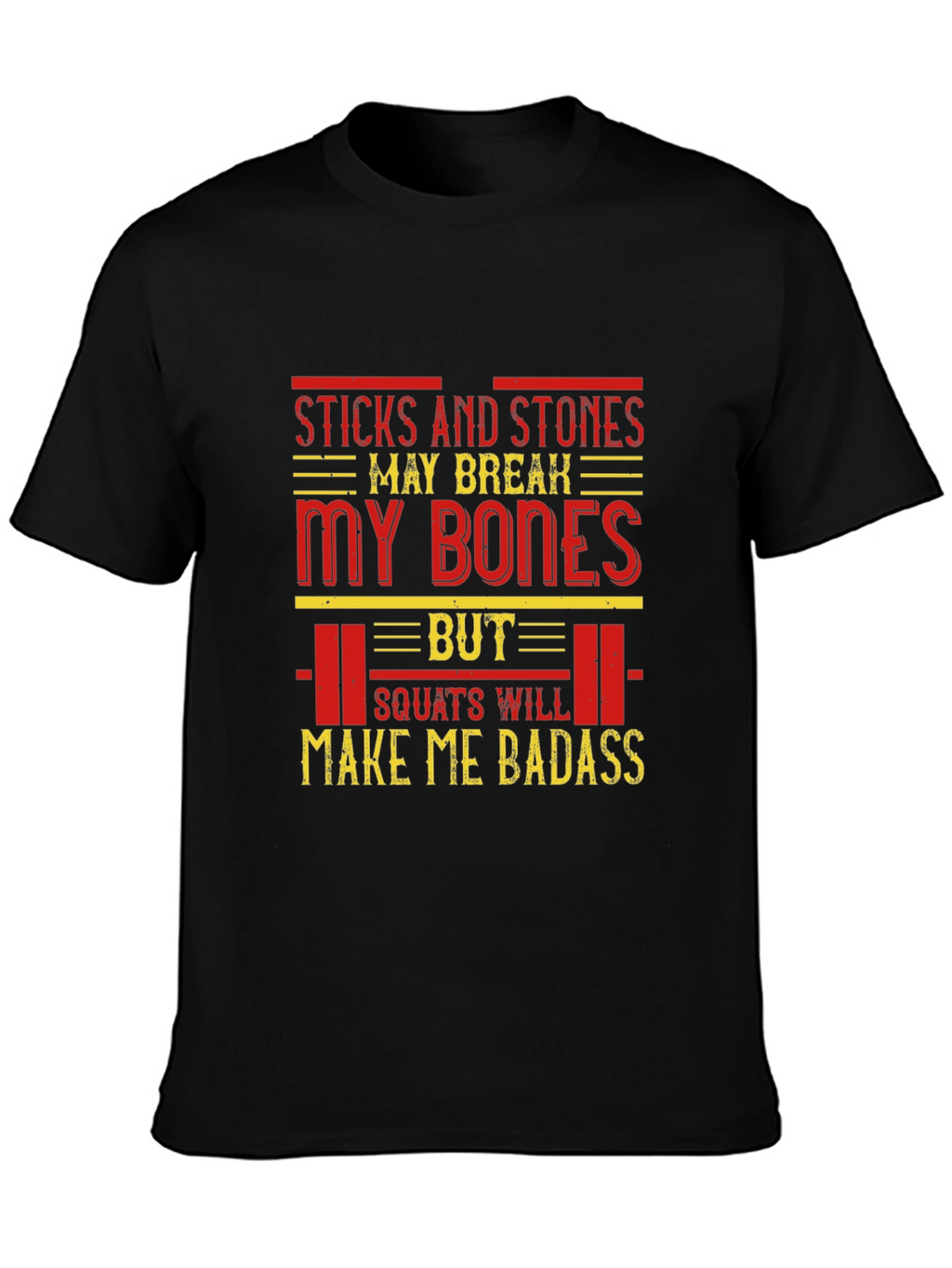 Sticks and Stones Squats Badass T-Shirt