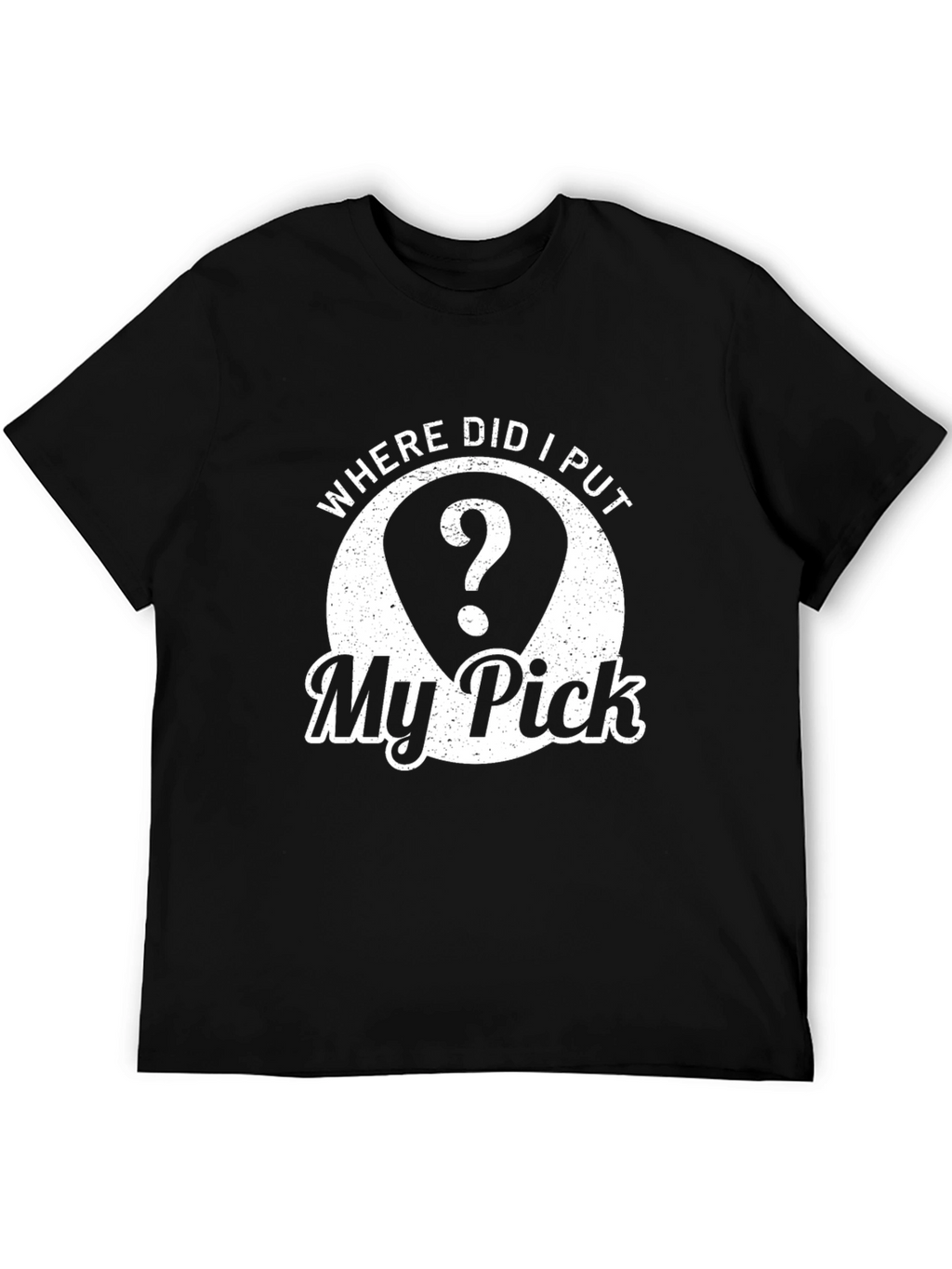 Where Did I Put My Pick? Graphic T-Shirt
