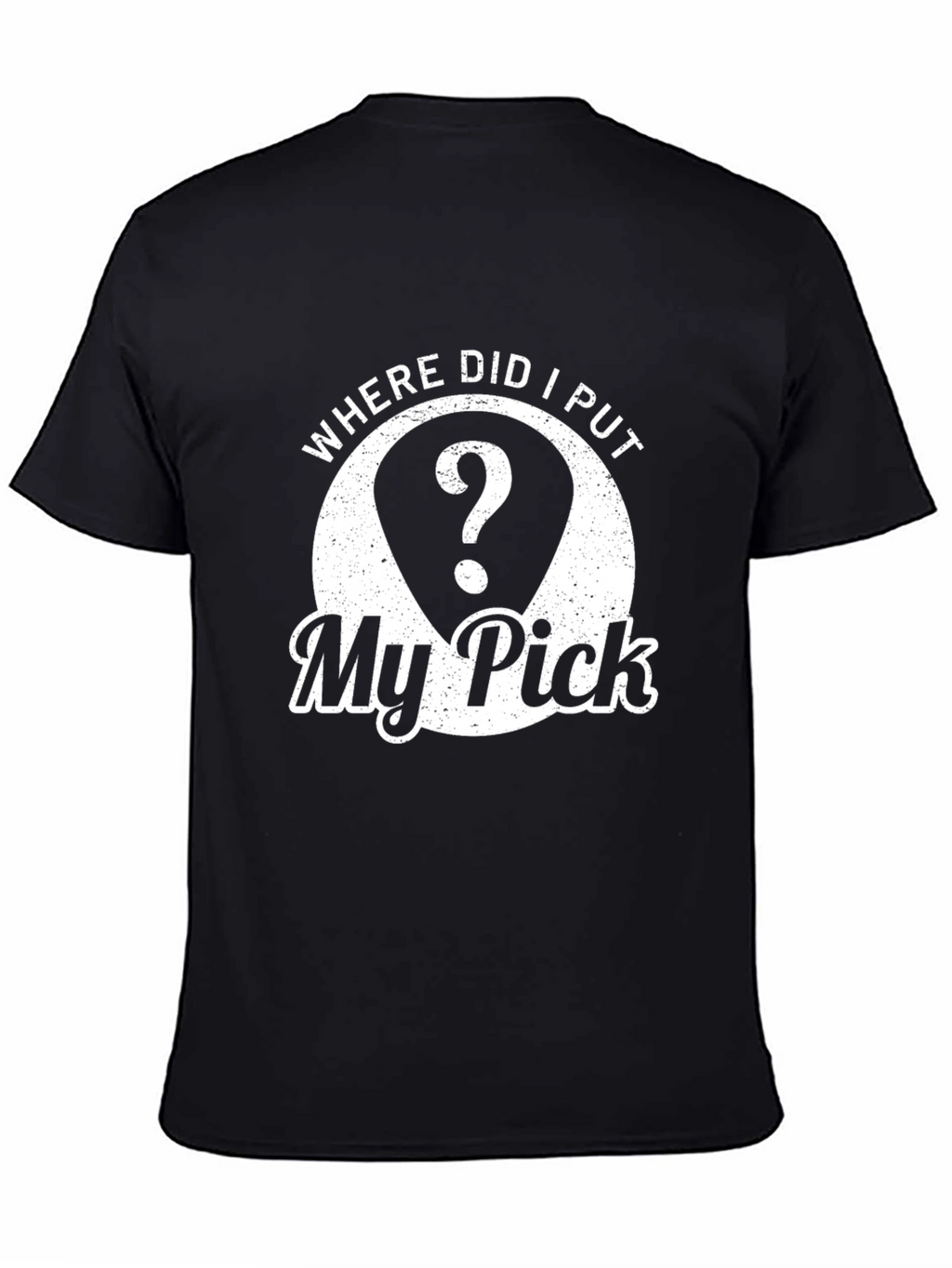Where Did I Put My Pick? Graphic T-Shirt