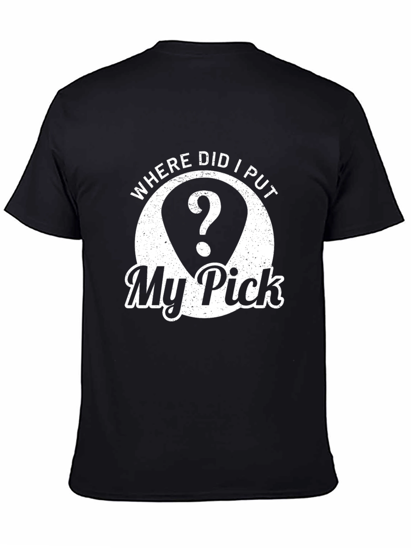 Where Did I Put My Pick? Graphic T-Shirt