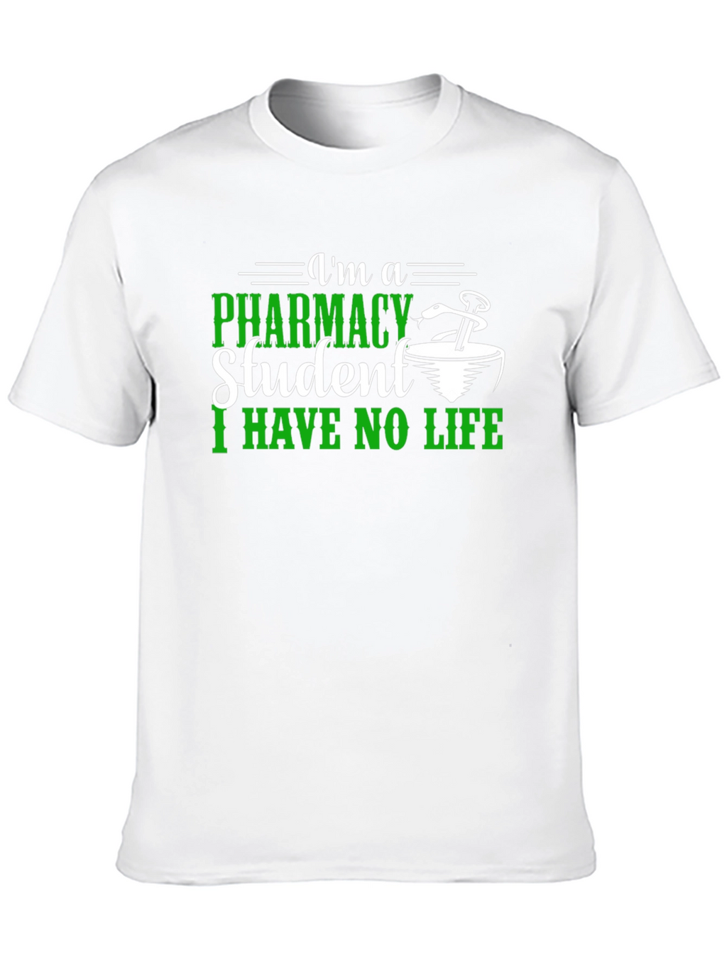 Pharmacy Student T-Shirt - I Have No Life Tee