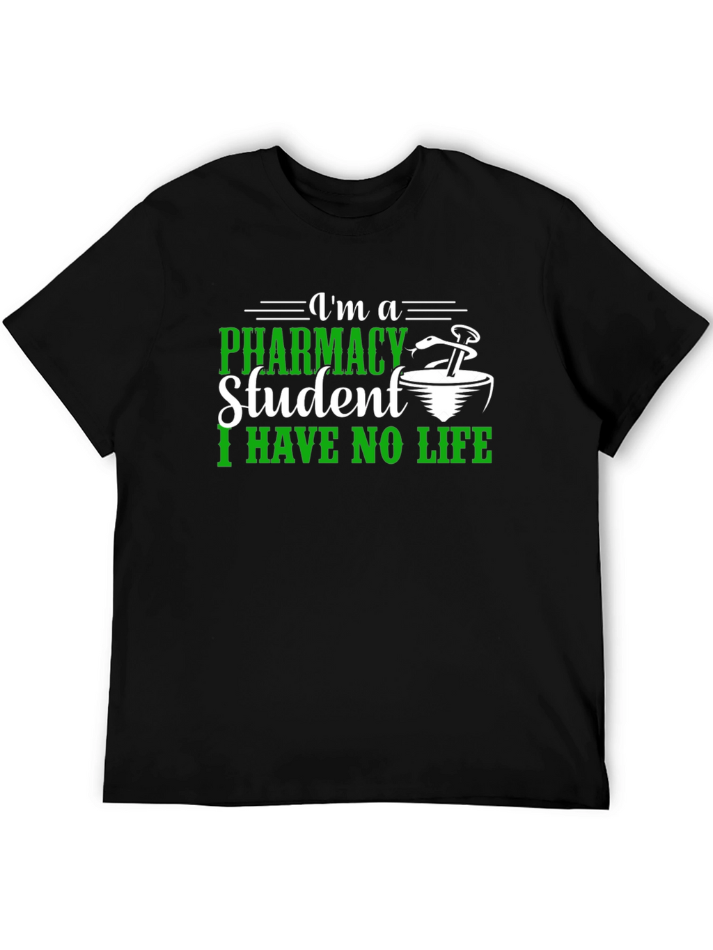 Pharmacy Student T-Shirt - I Have No Life Tee