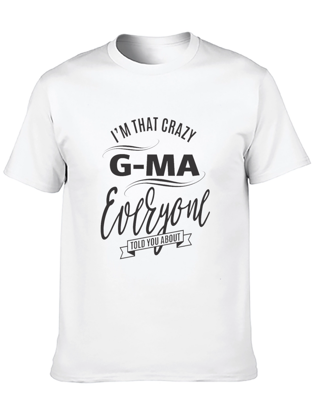 Crazy G-Ma T-Shirt -  Comfortable Fit Unique Design