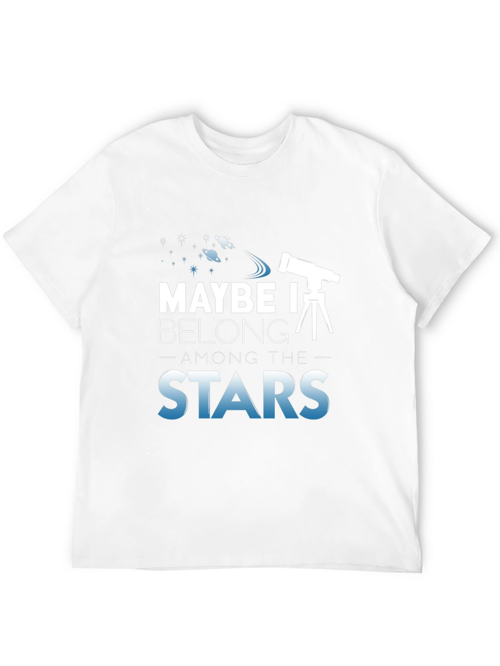 Maybe I Belong Among The Stars T-Shirt