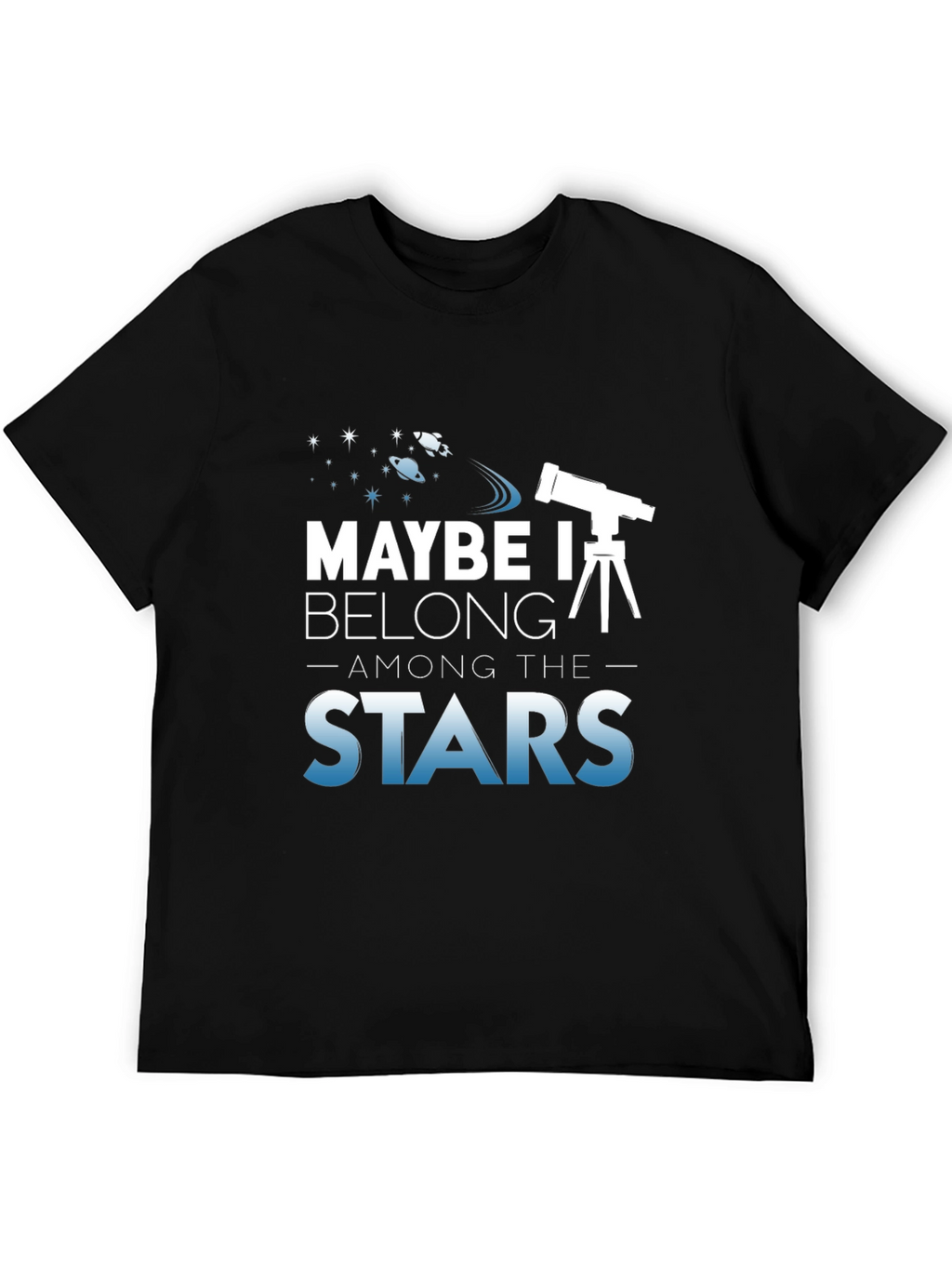 Maybe I Belong Among The Stars T-Shirt