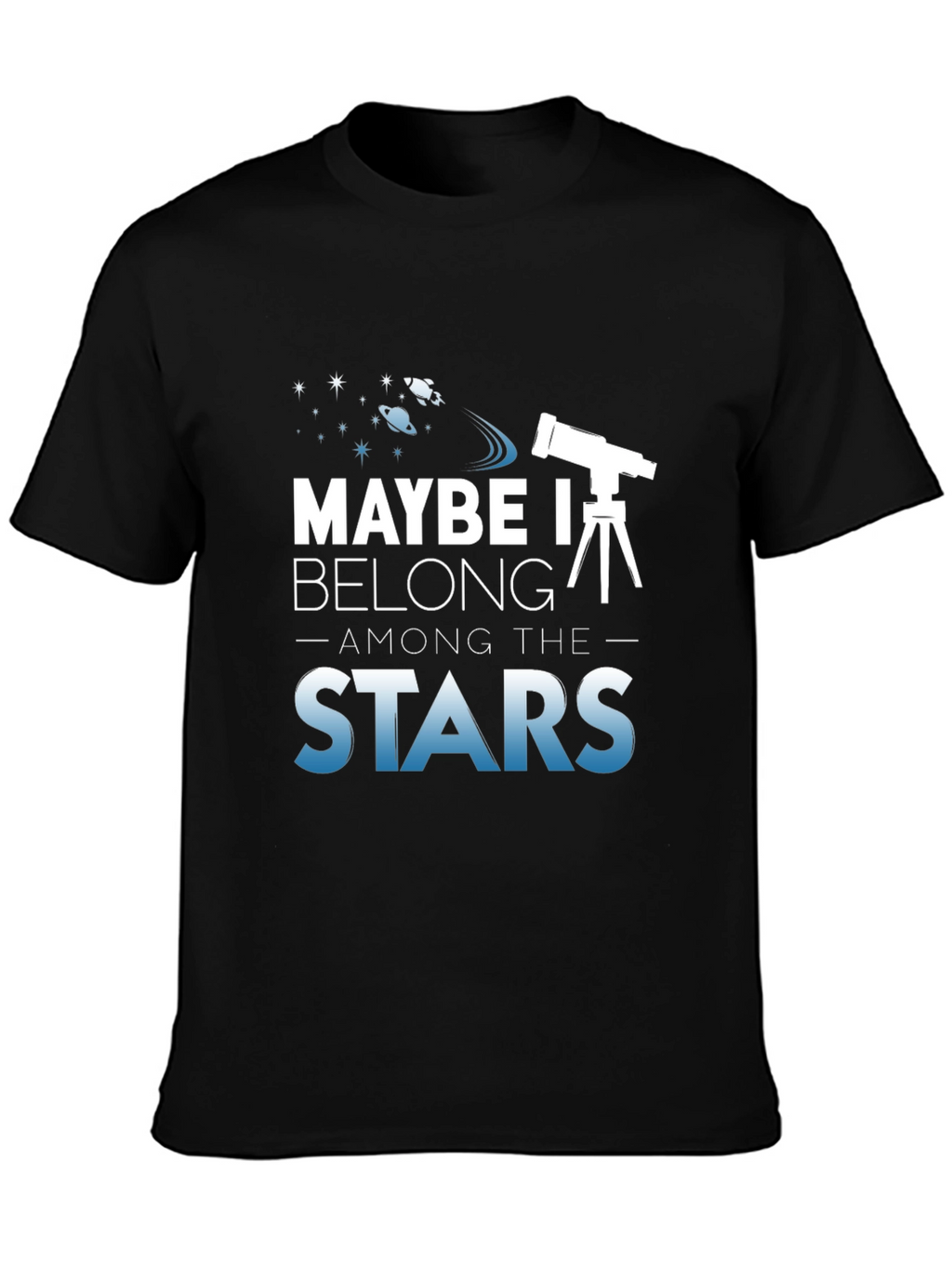 Maybe I Belong Among The Stars T-Shirt