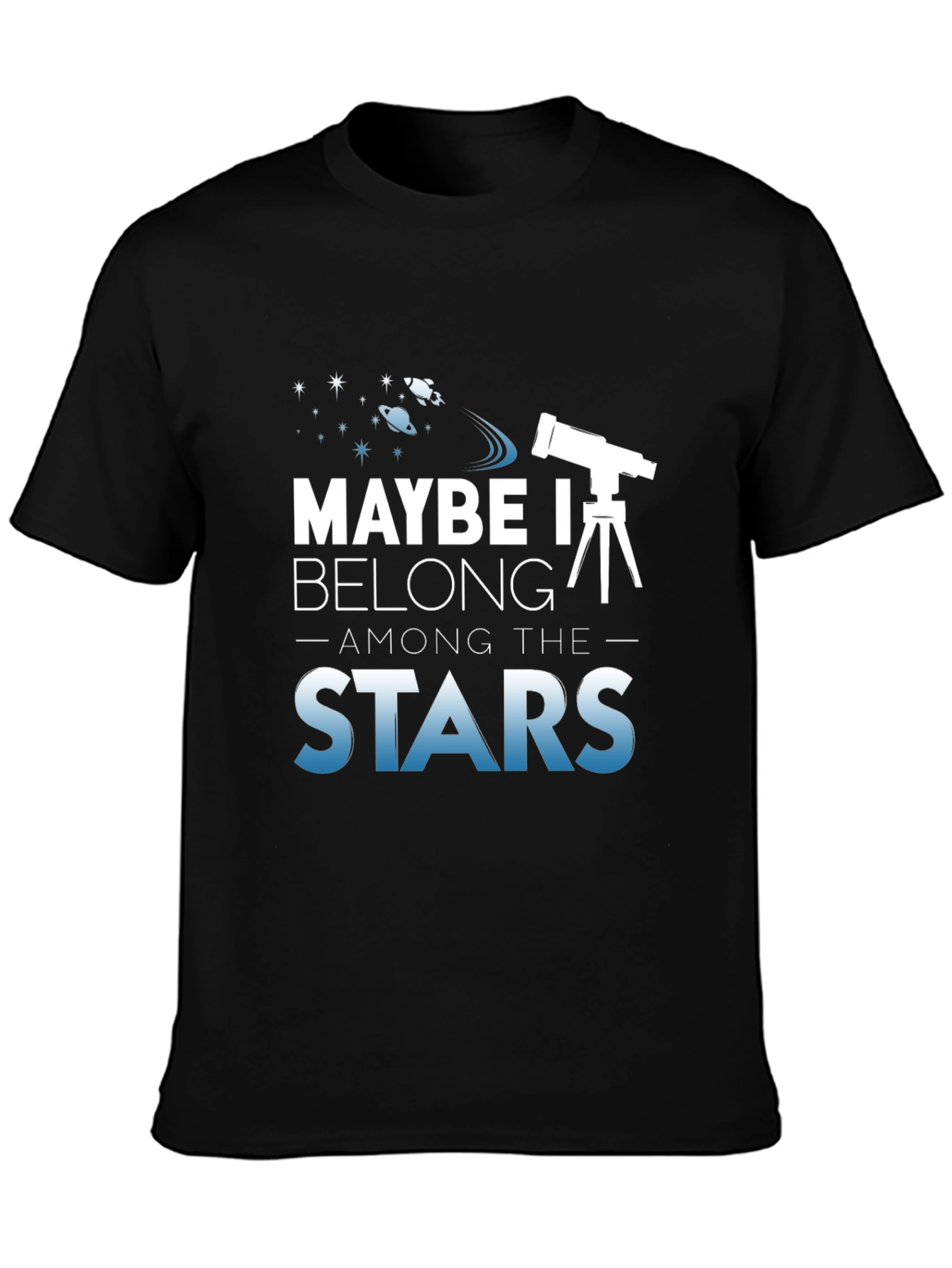 Maybe I Belong Among The Stars T-Shirt