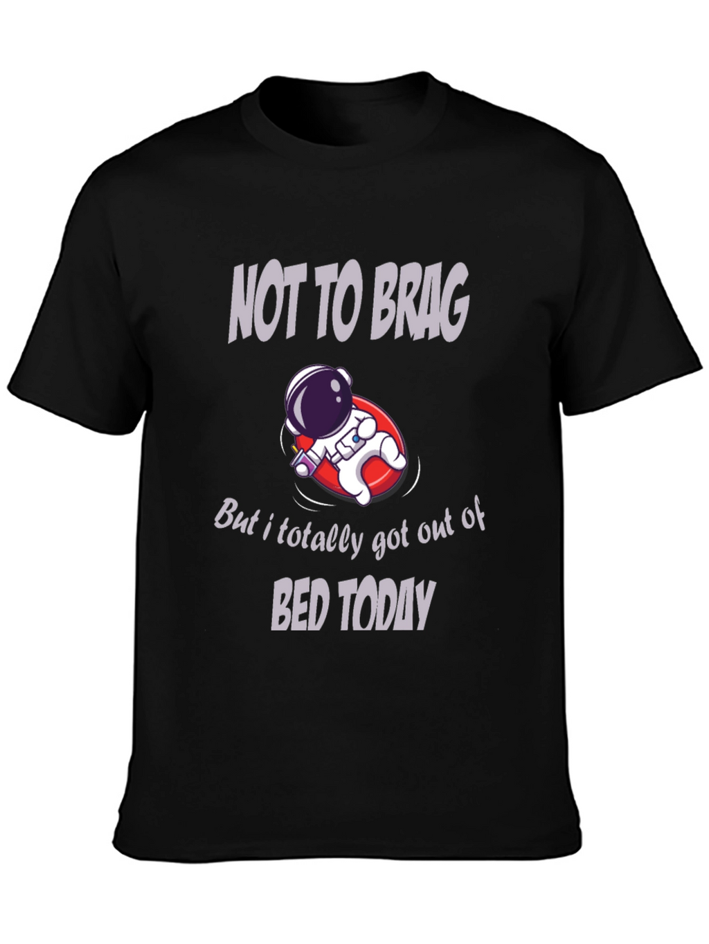 Humorous Astronaut T-Shirt: Not to Brag