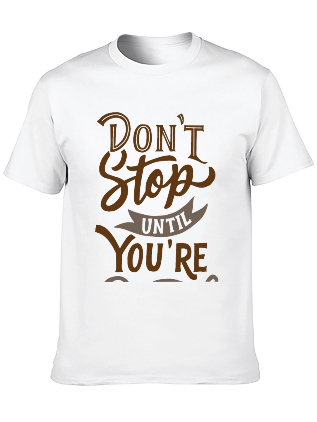 Motivational Graphic Tee - Dont Stop Until Youre Done