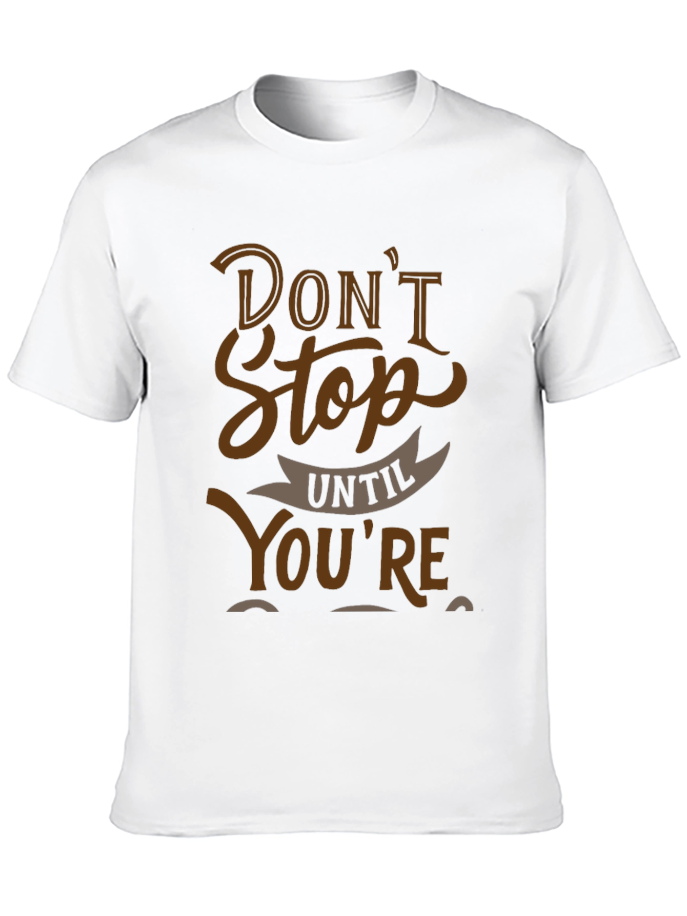 Motivational Graphic Tee - Dont Stop Until Youre Done