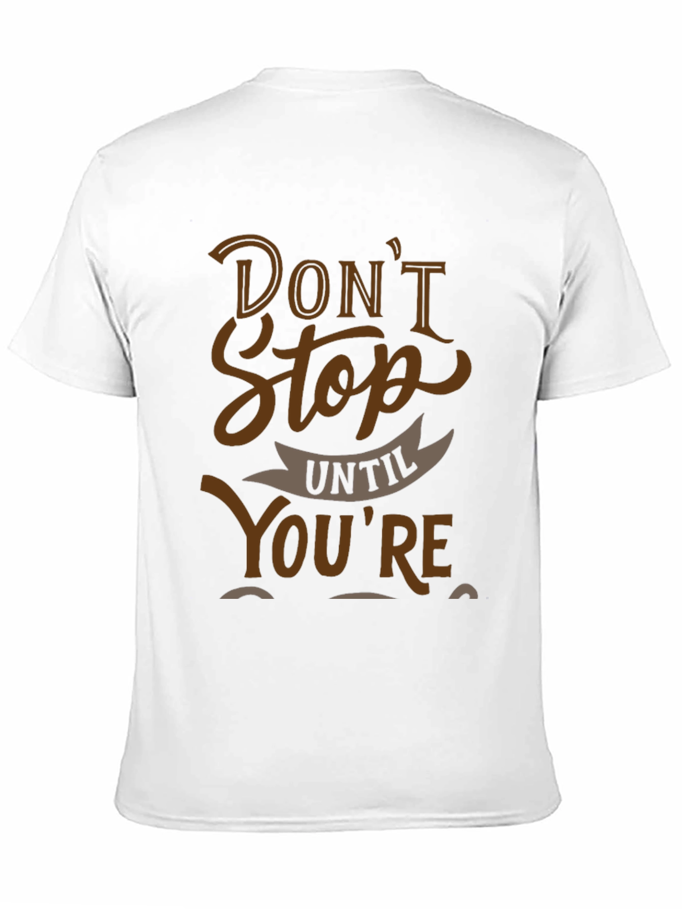 Motivational Graphic Tee - Dont Stop Until Youre Done