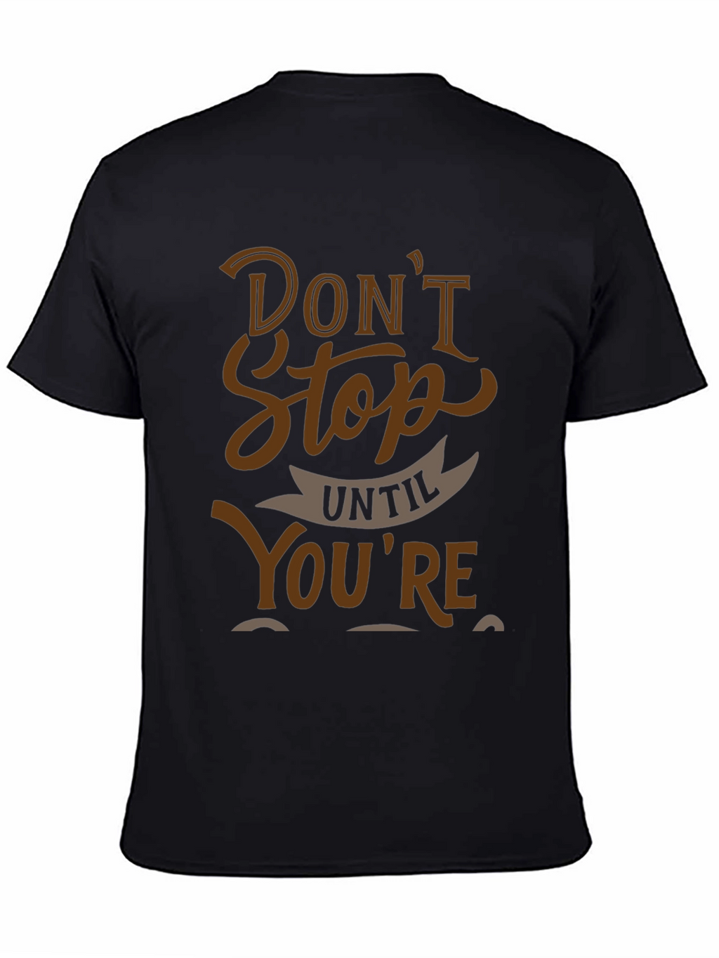 Motivational Graphic Tee - Dont Stop Until Youre Done