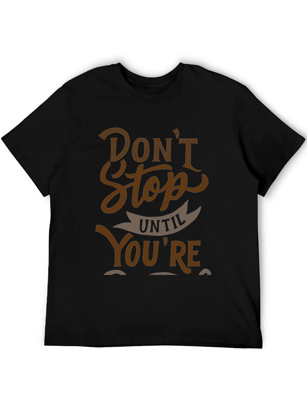 Motivational Graphic Tee - Dont Stop Until Youre Done