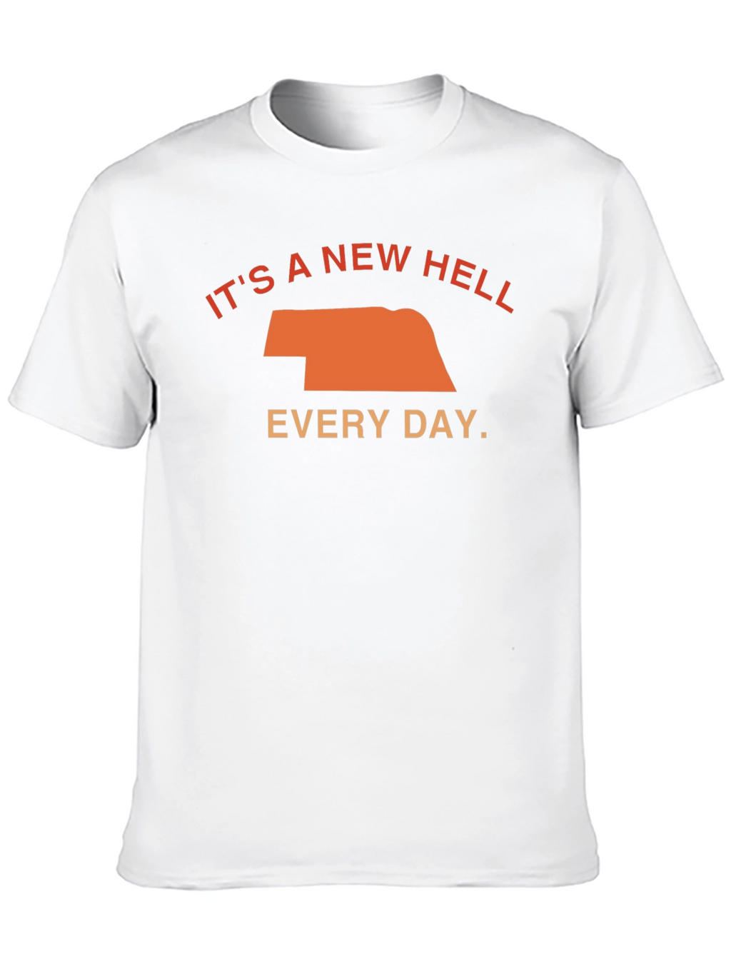 Its a New Hell Every Day T-Shirt
