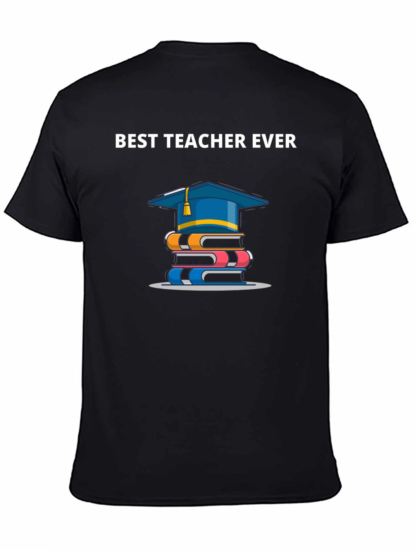 Best Teacher Ever T-Shirt | Graduation Gift