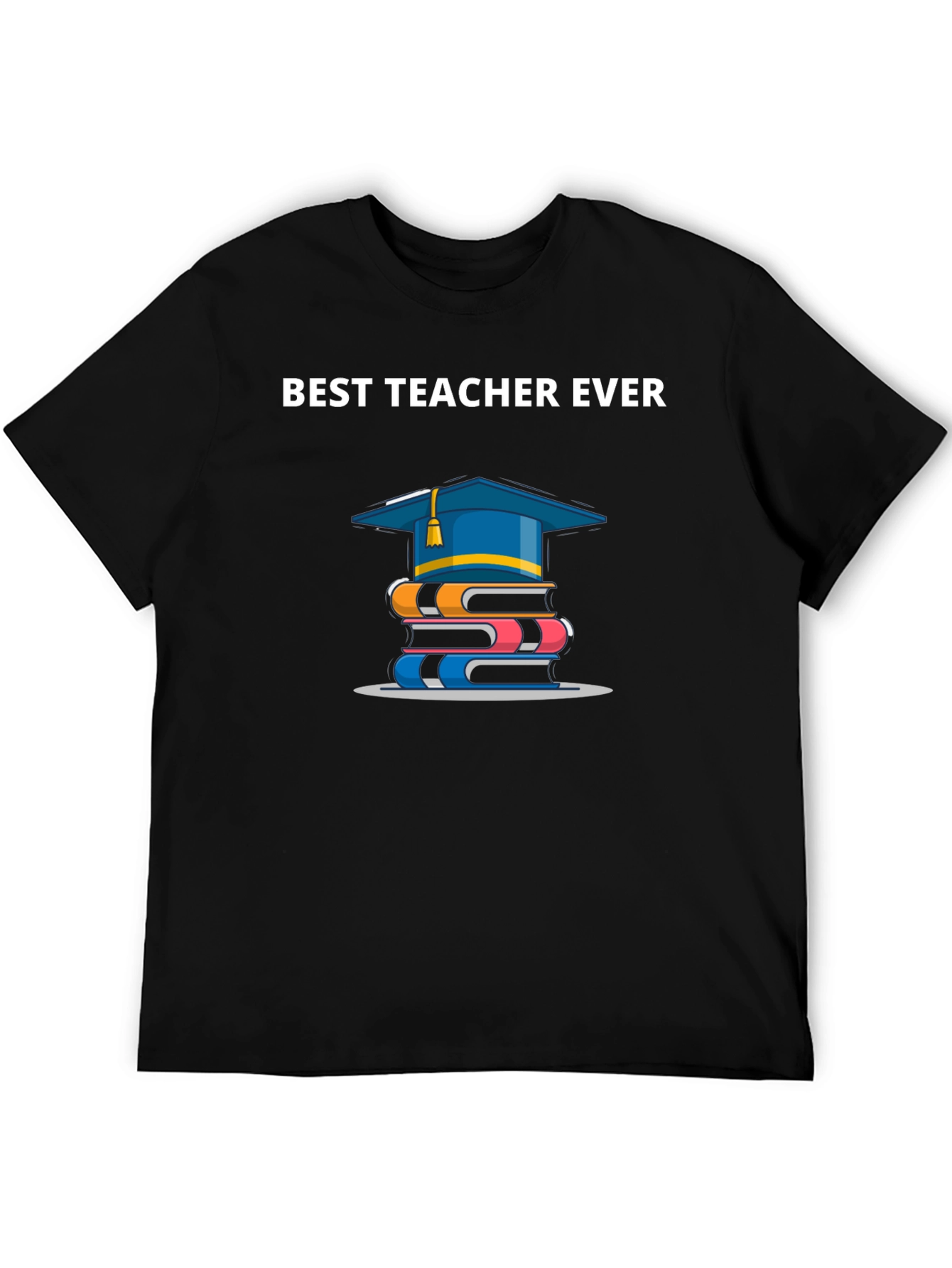 Best Teacher Ever T-Shirt | Graduation Gift