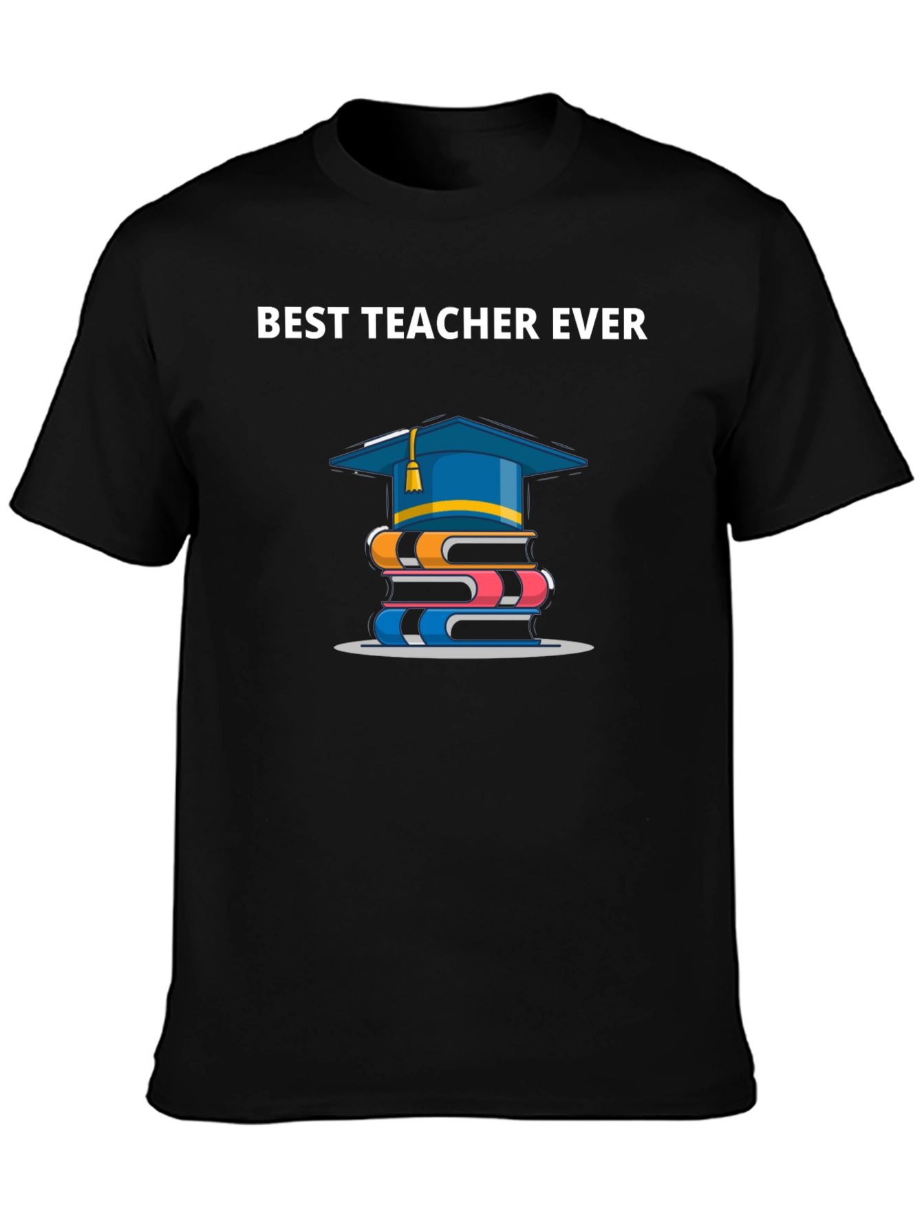 Best Teacher Ever T-Shirt | Graduation Gift