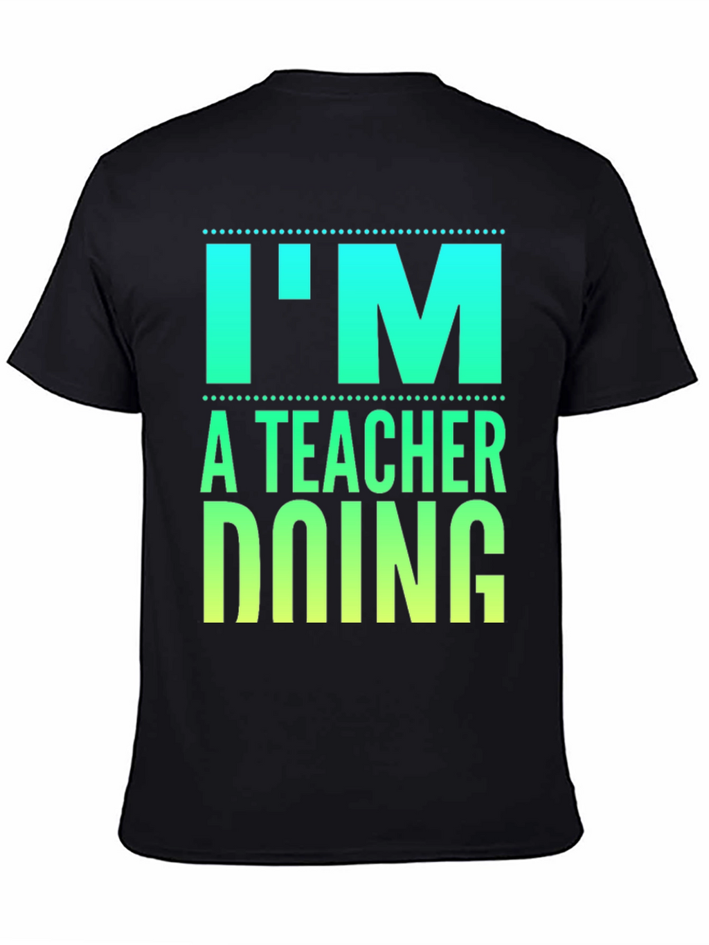 Im a Teacher Doing Teacher Things Graphic Tee