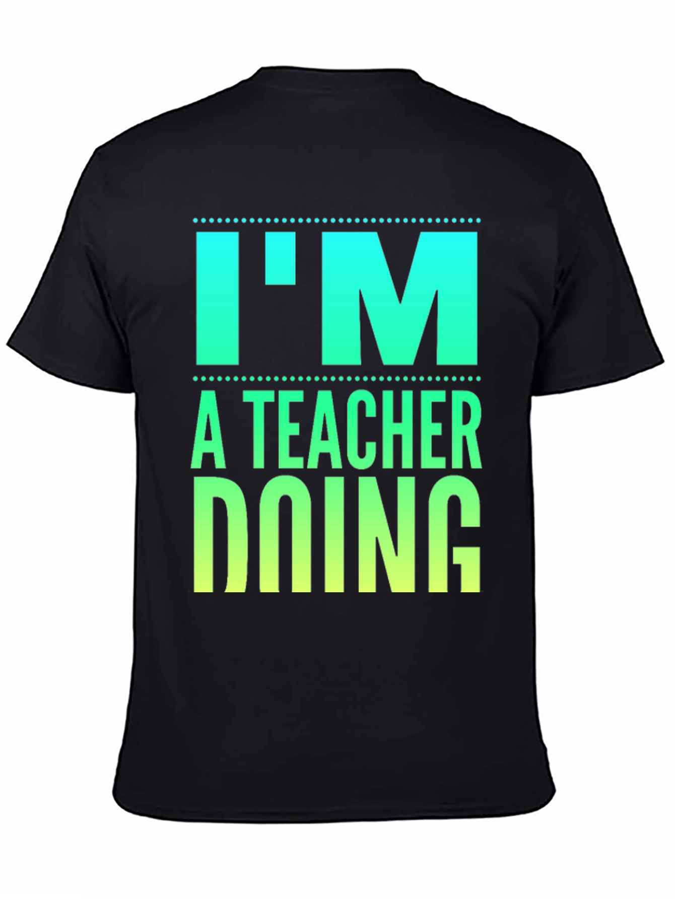 Im a Teacher Doing Teacher Things Graphic Tee