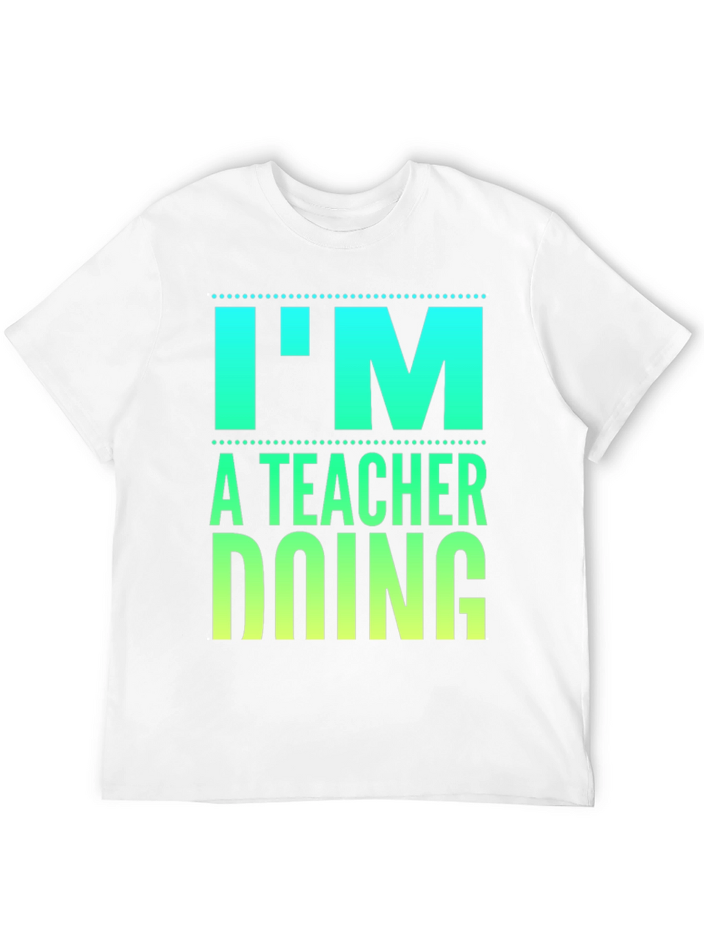Im a Teacher Doing Teacher Things Graphic Tee