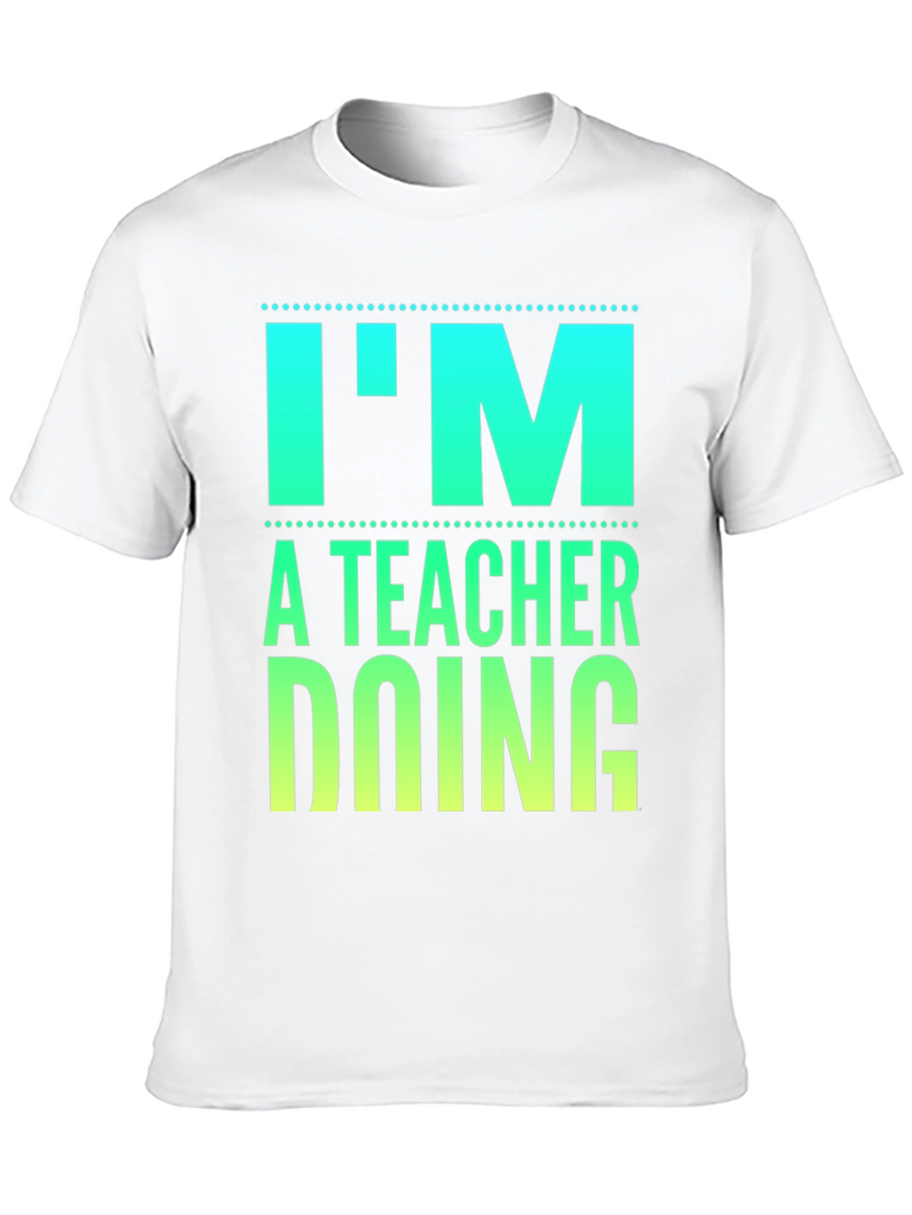 Im a Teacher Doing Teacher Things Graphic Tee