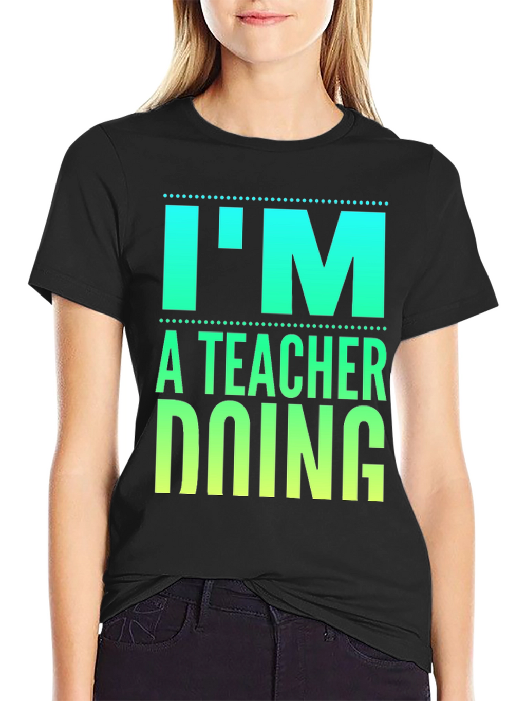 Im a Teacher Doing Teacher Things Graphic Tee