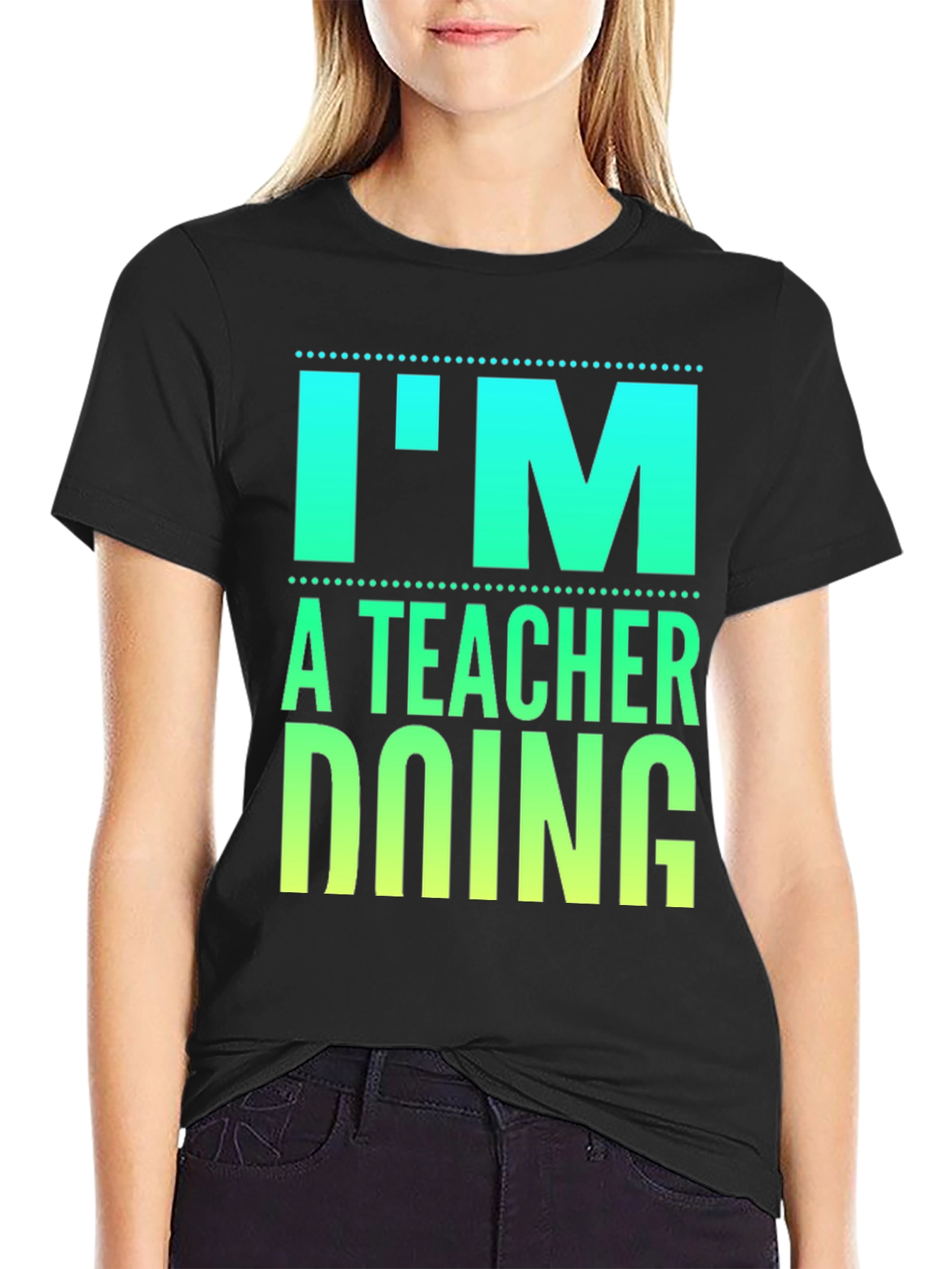 Im a Teacher Doing Teacher Things Graphic Tee