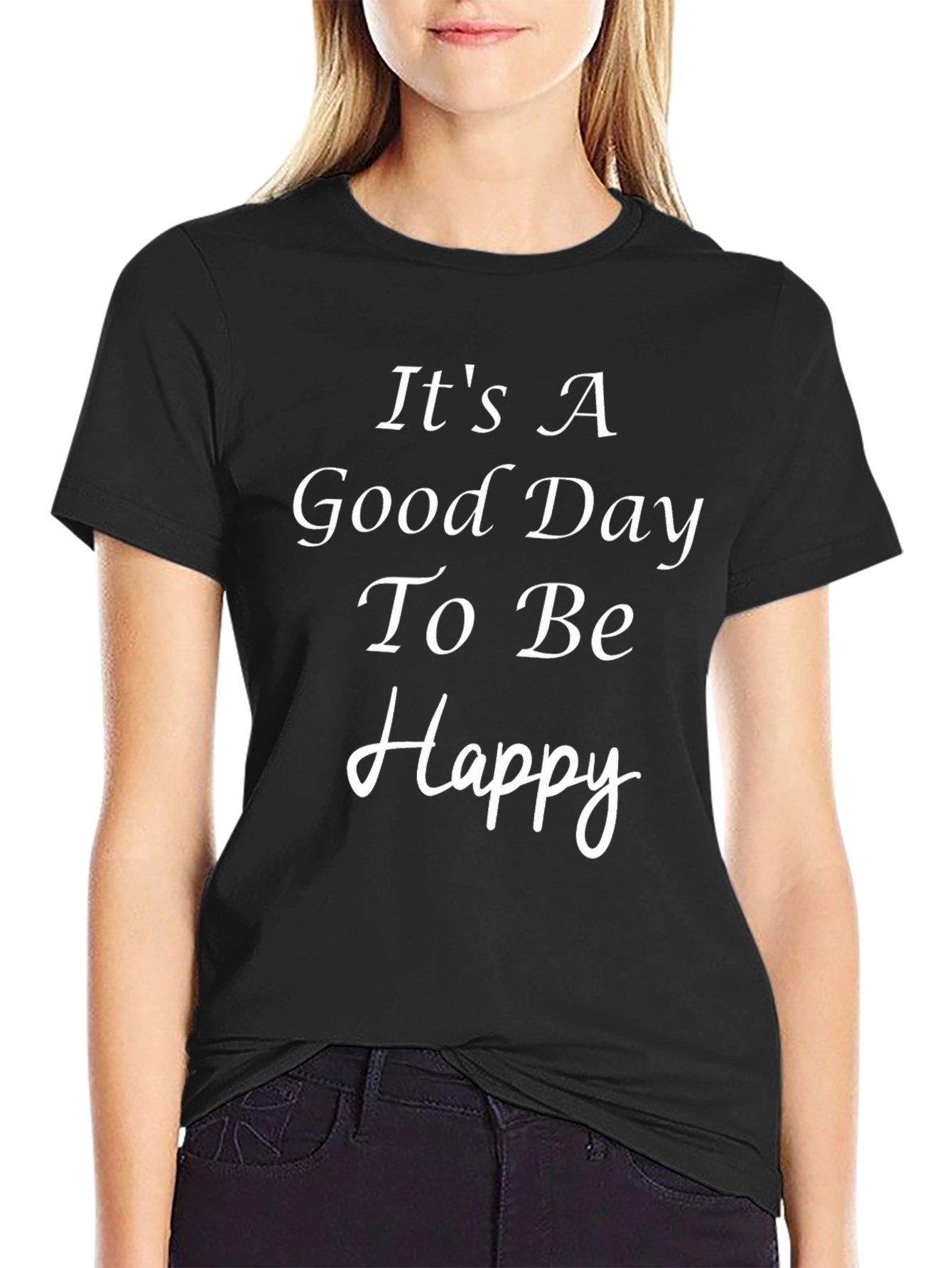 Its A Good Day To Be Happy Black T-Shirt