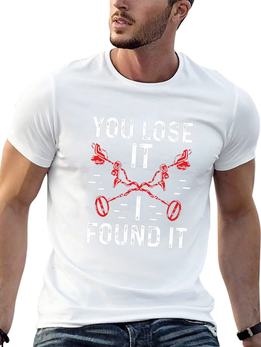 You Lose It I Found It Metal Detecting T-Shirt