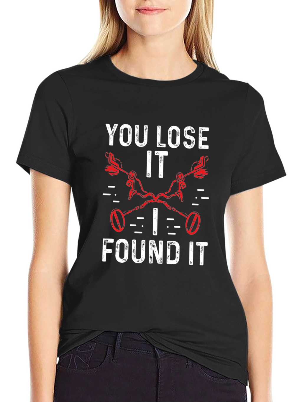 You Lose It I Found It Metal Detecting T-Shirt
