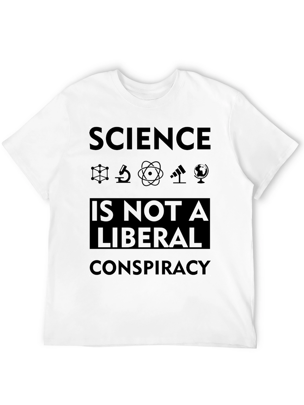Science Isnt Liberal Conspiracy Graphic Tee