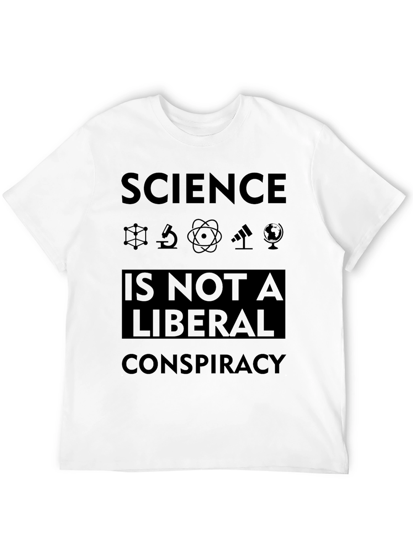 Science Isnt Liberal Conspiracy Graphic Tee
