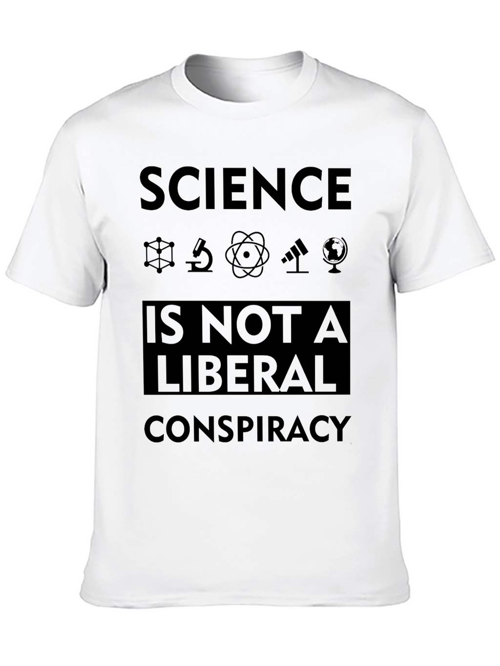 Science Isnt Liberal Conspiracy Graphic Tee
