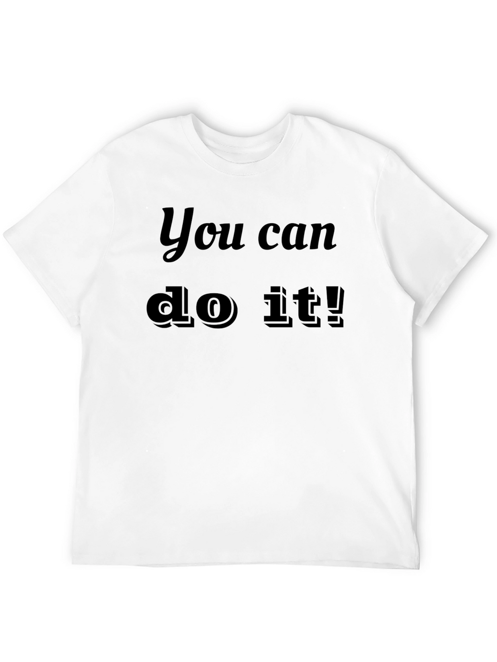 Motivational You Can Do It! Black T-Shirt