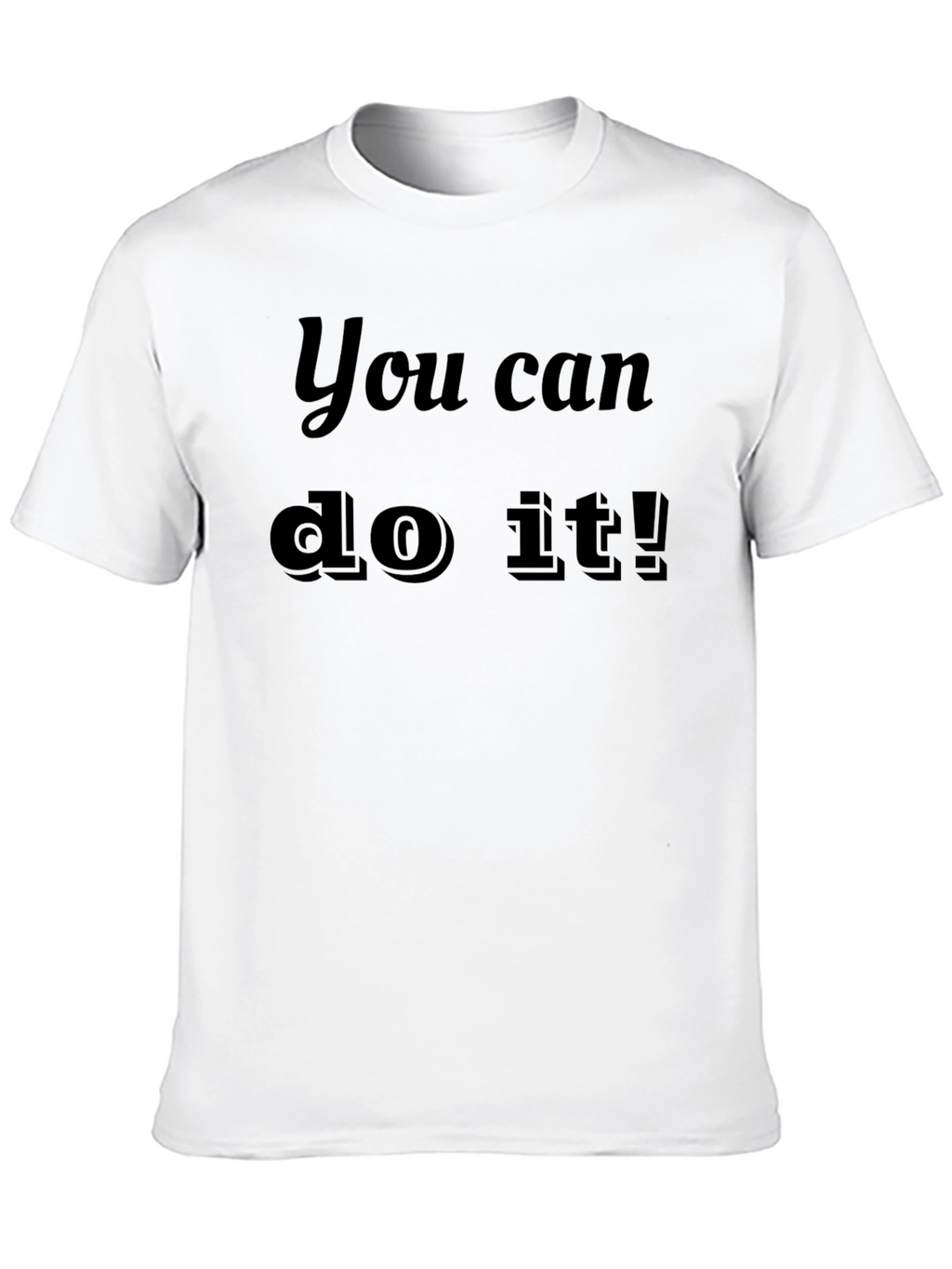 Motivational You Can Do It! Black T-Shirt