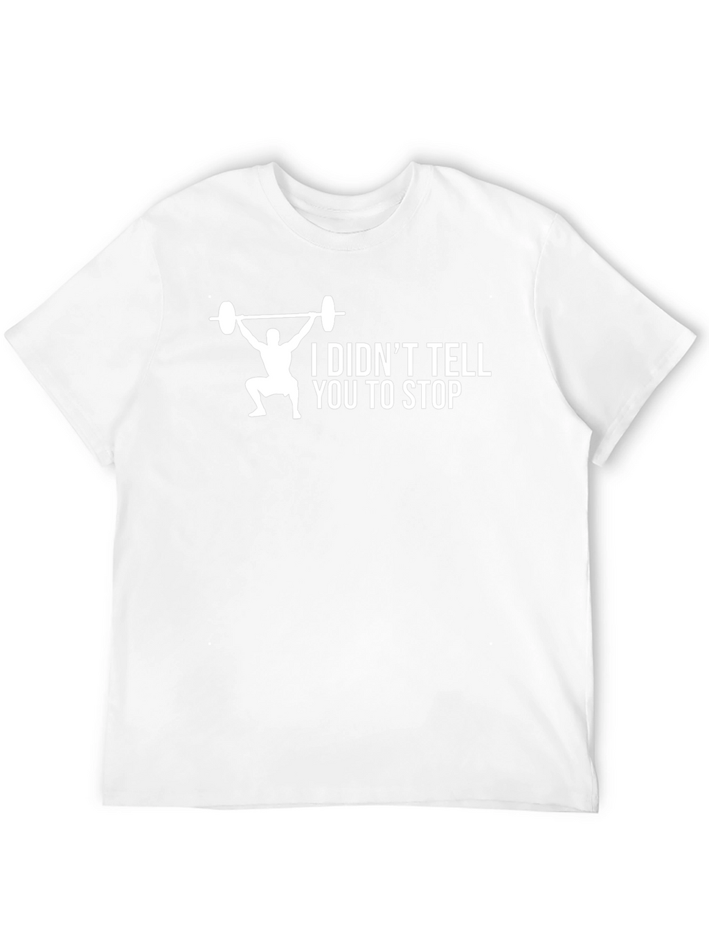 Weightlifting Workout T-Shirt - Dont Stop!