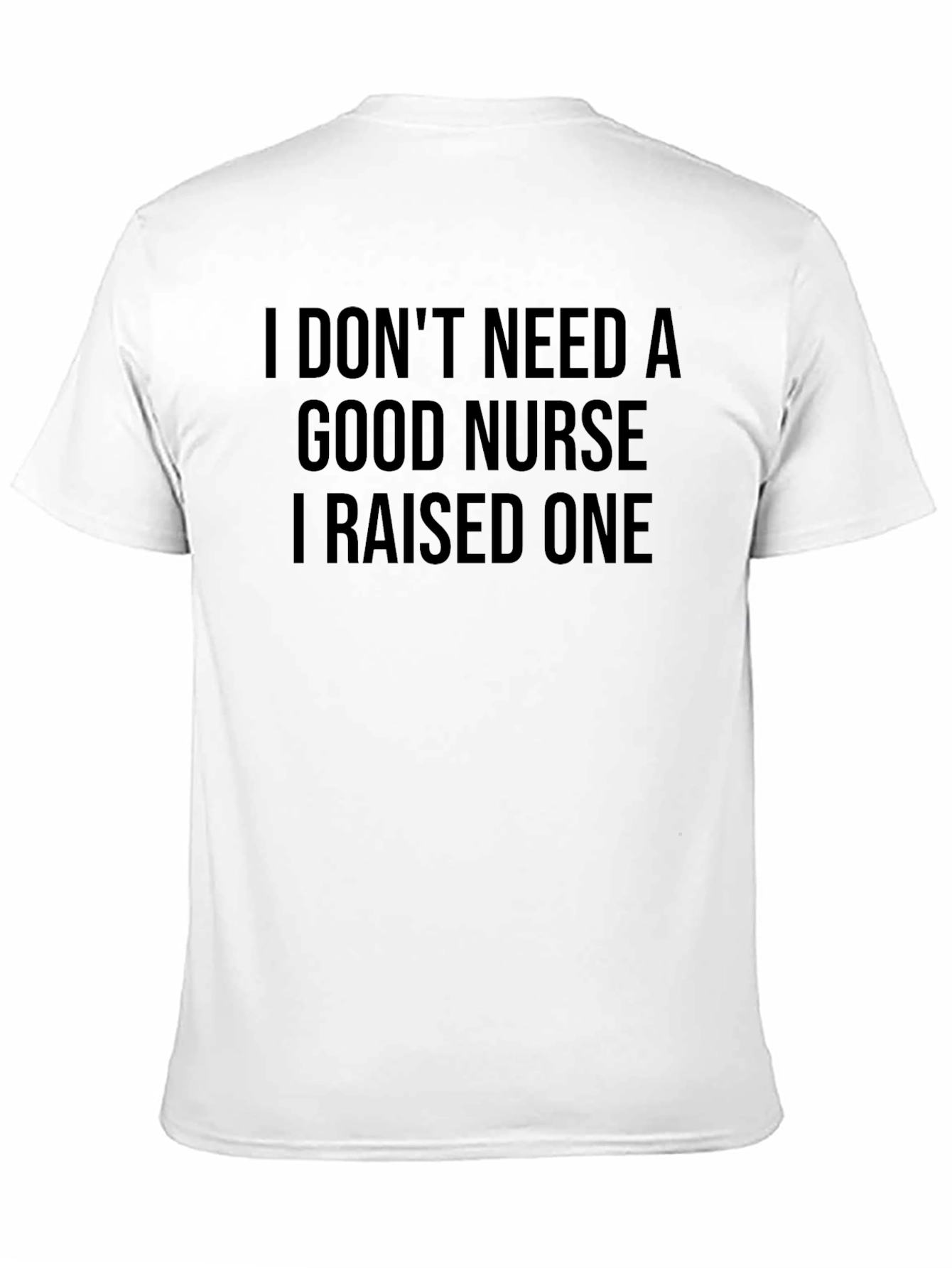 I Raised a Nurse T-Shirt - Black Graphic Tee