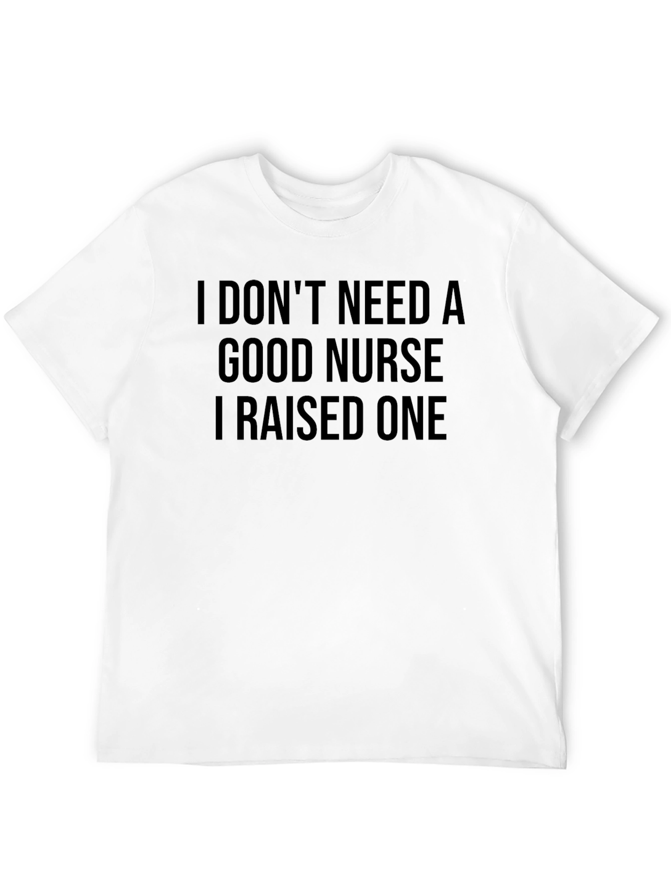 I Raised a Nurse T-Shirt - Black Graphic Tee