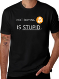 Bitcoin T-Shirt: Not Buying is Stupid Crypto Tee