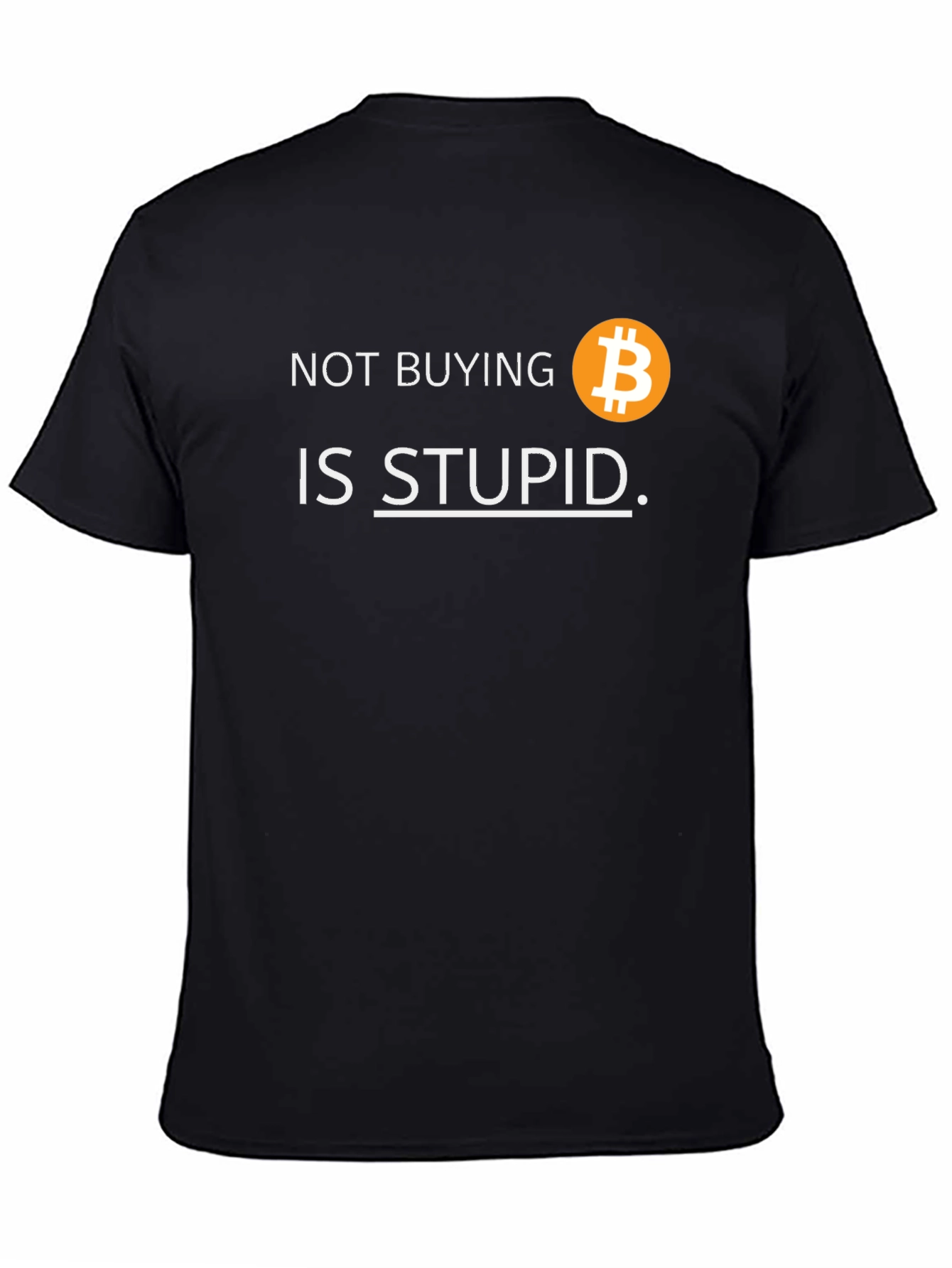 Bitcoin T-Shirt: Not Buying is Stupid Crypto Tee