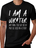 I AM A Writer - Funny Writers T-Shirt